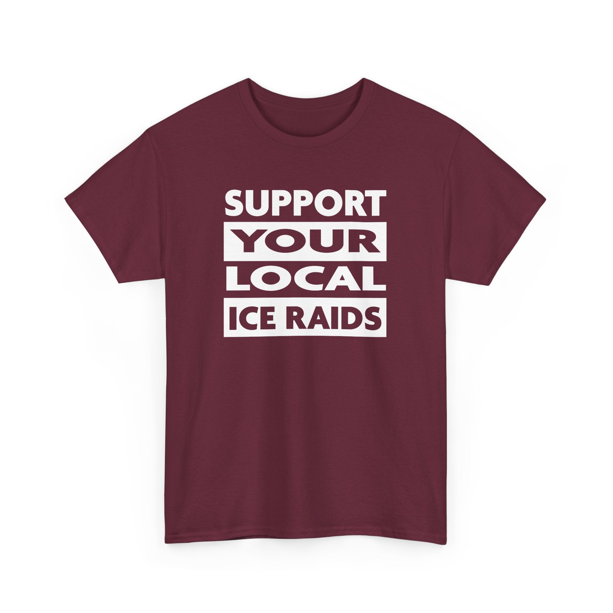 Support Your Local Ice Raids T-Shirt - PatriotDepot.com