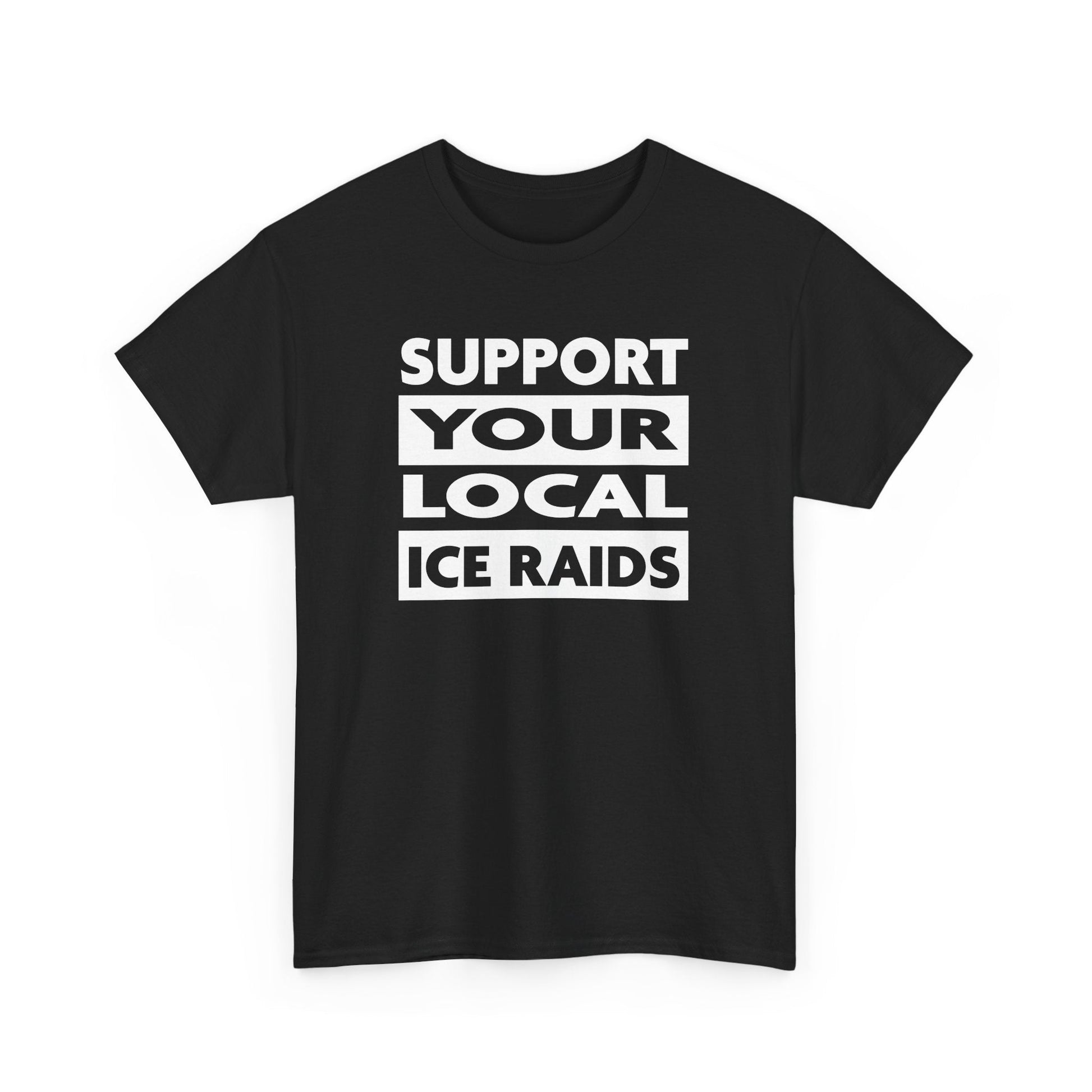 Support Your Local Ice Raids T-Shirt - PatriotDepot.com