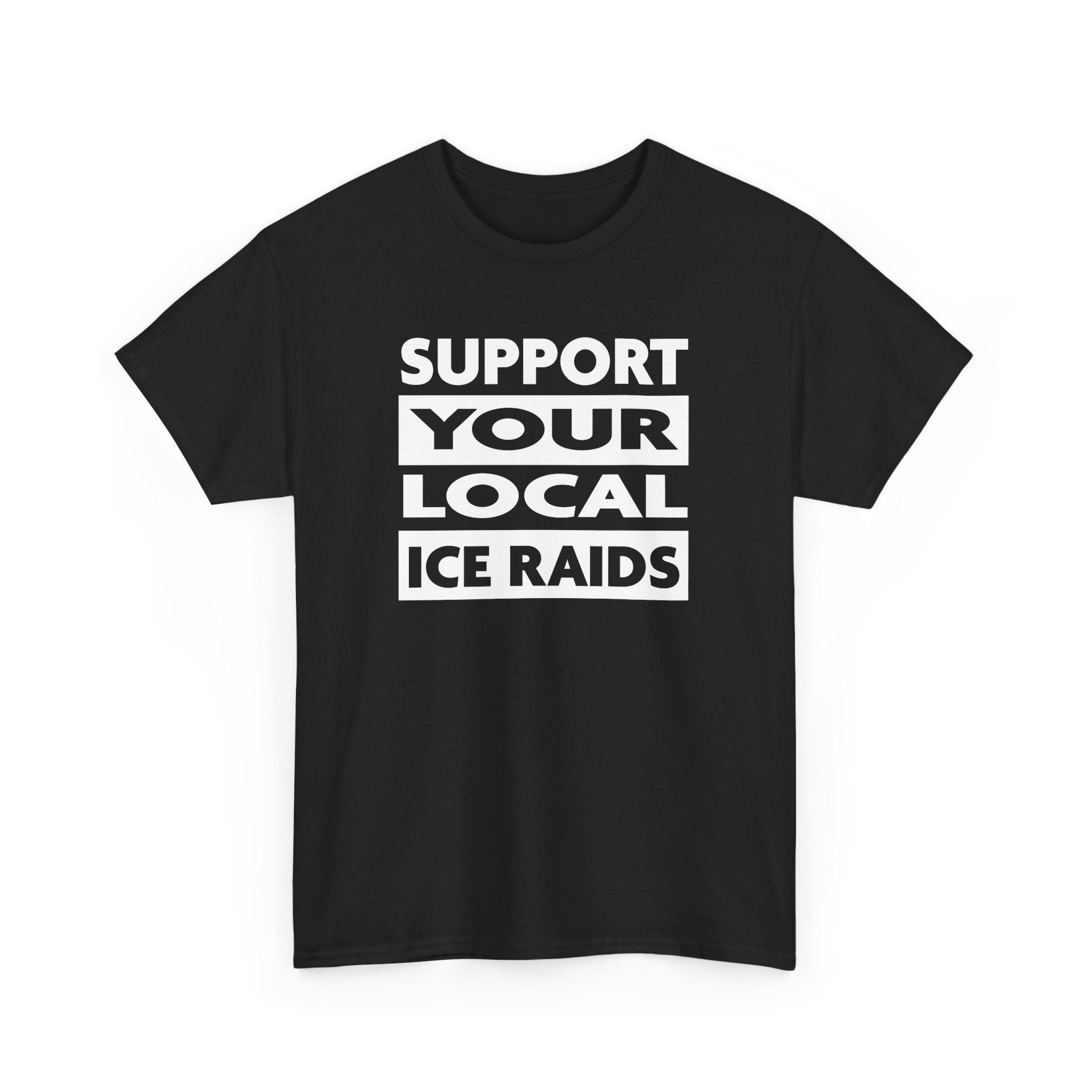 Support Your Local Ice Raids T-Shirt - PatriotDepot.com