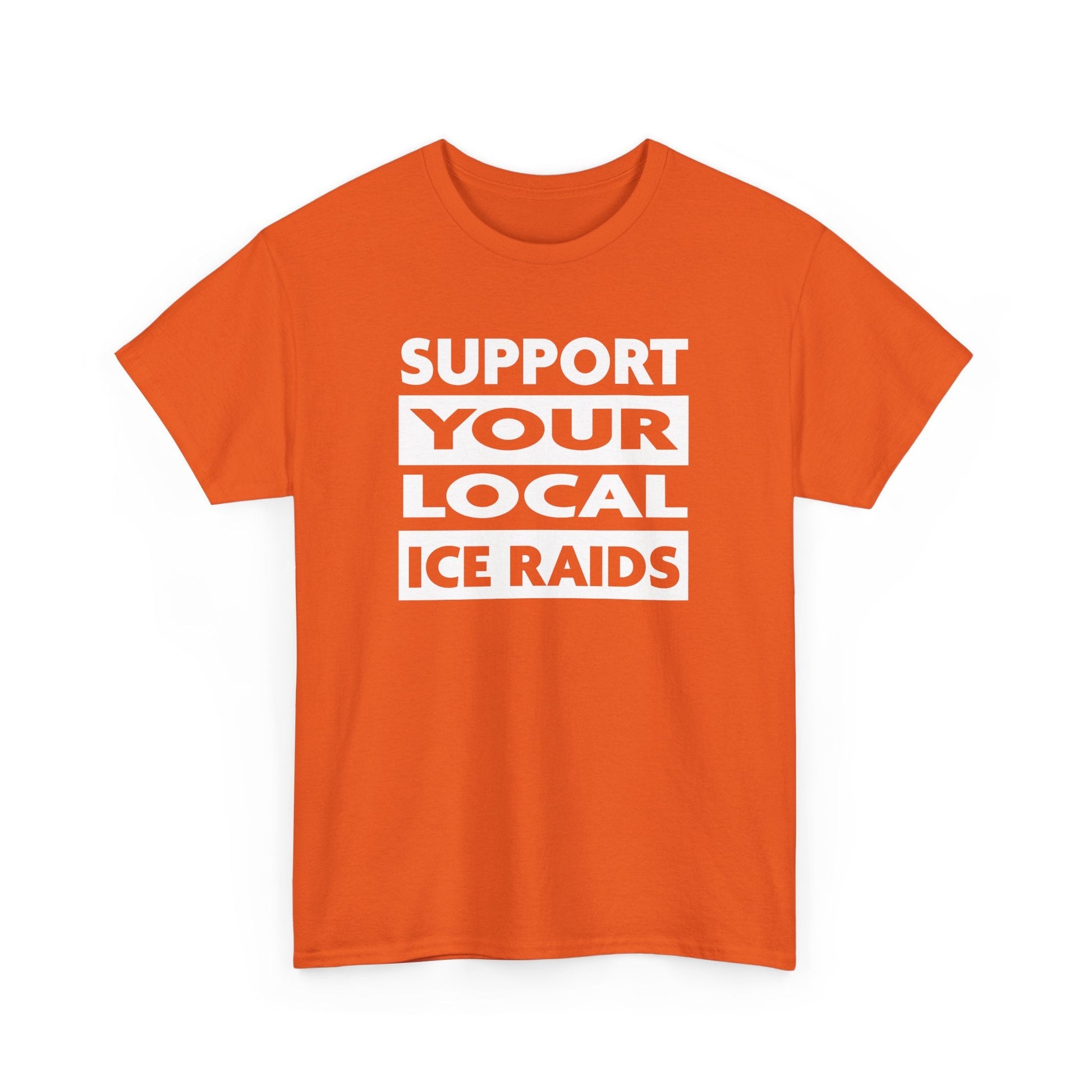 Support Your Local Ice Raids T-Shirt - PatriotDepot.com