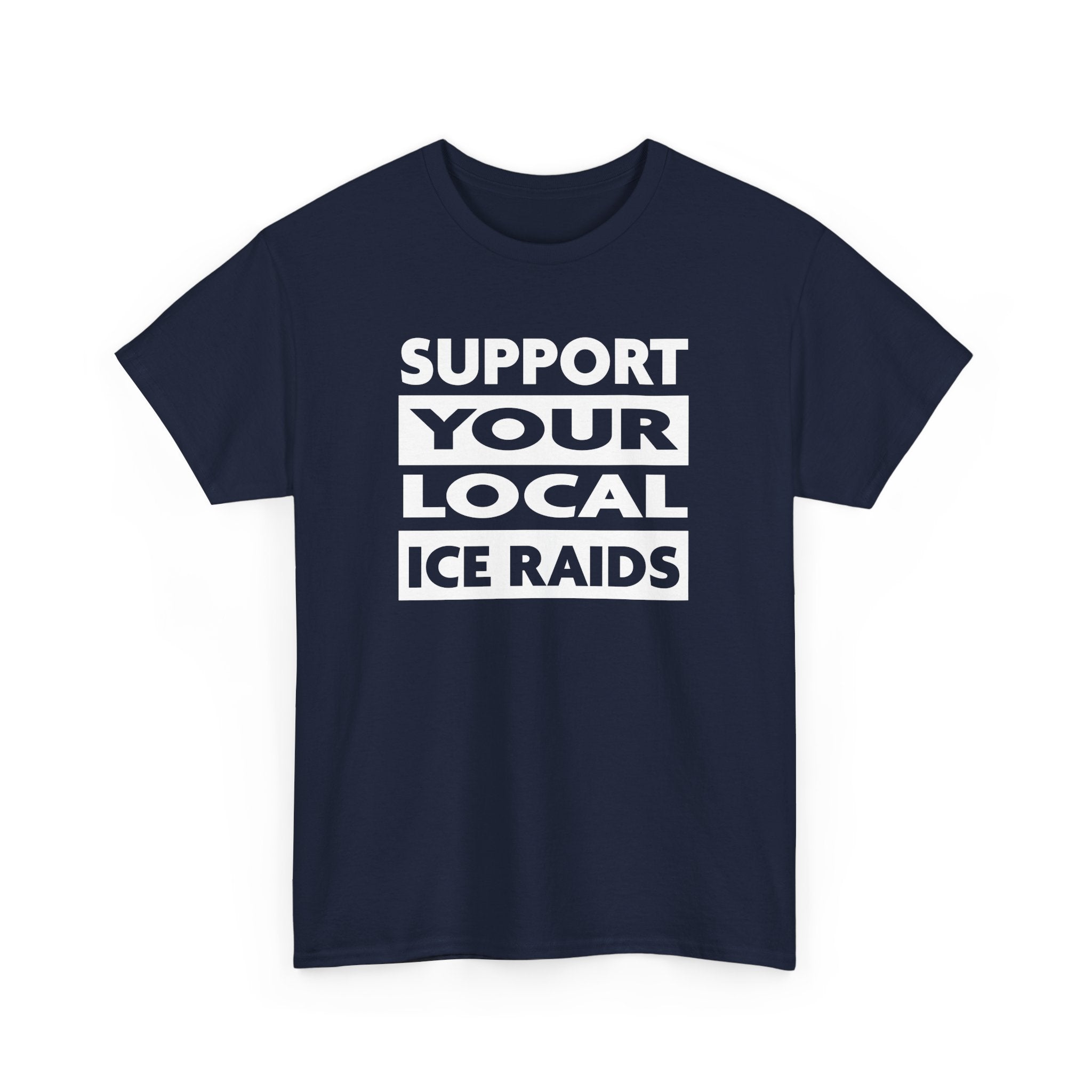 Support Your Local Ice Raids T-Shirt - PatriotDepot.com