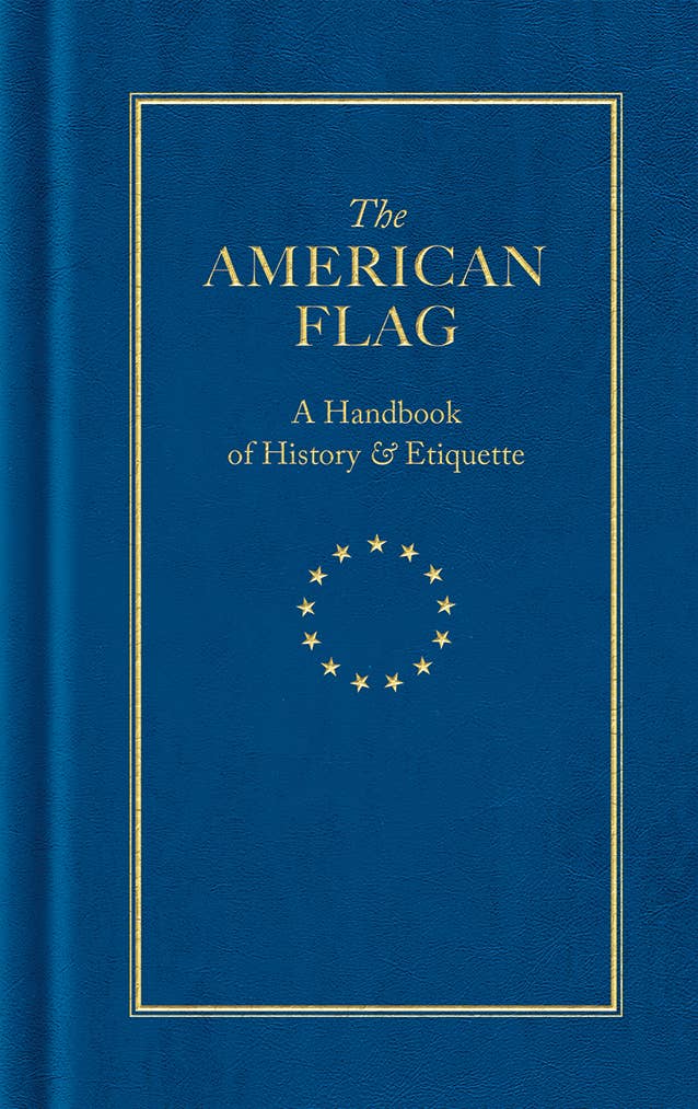 The American Flag: A Handbook of History & Etiquette (Hardcover) - PatriotDepot.com
