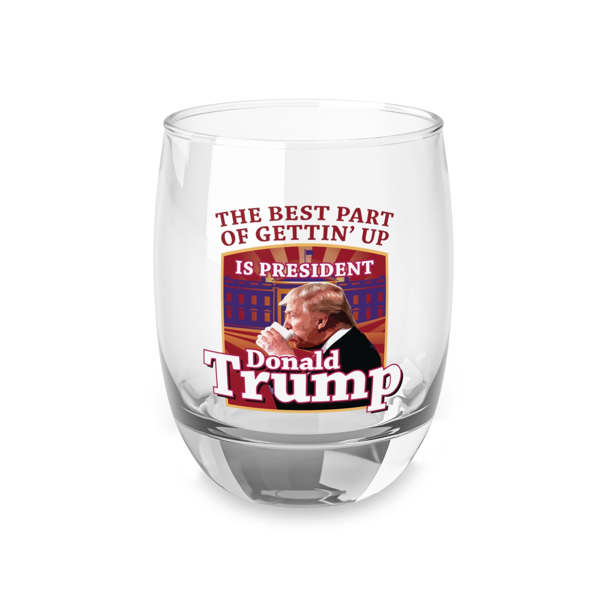 The Best Part of Gettin' Up Is President Trump Glass - PatriotDepot.com