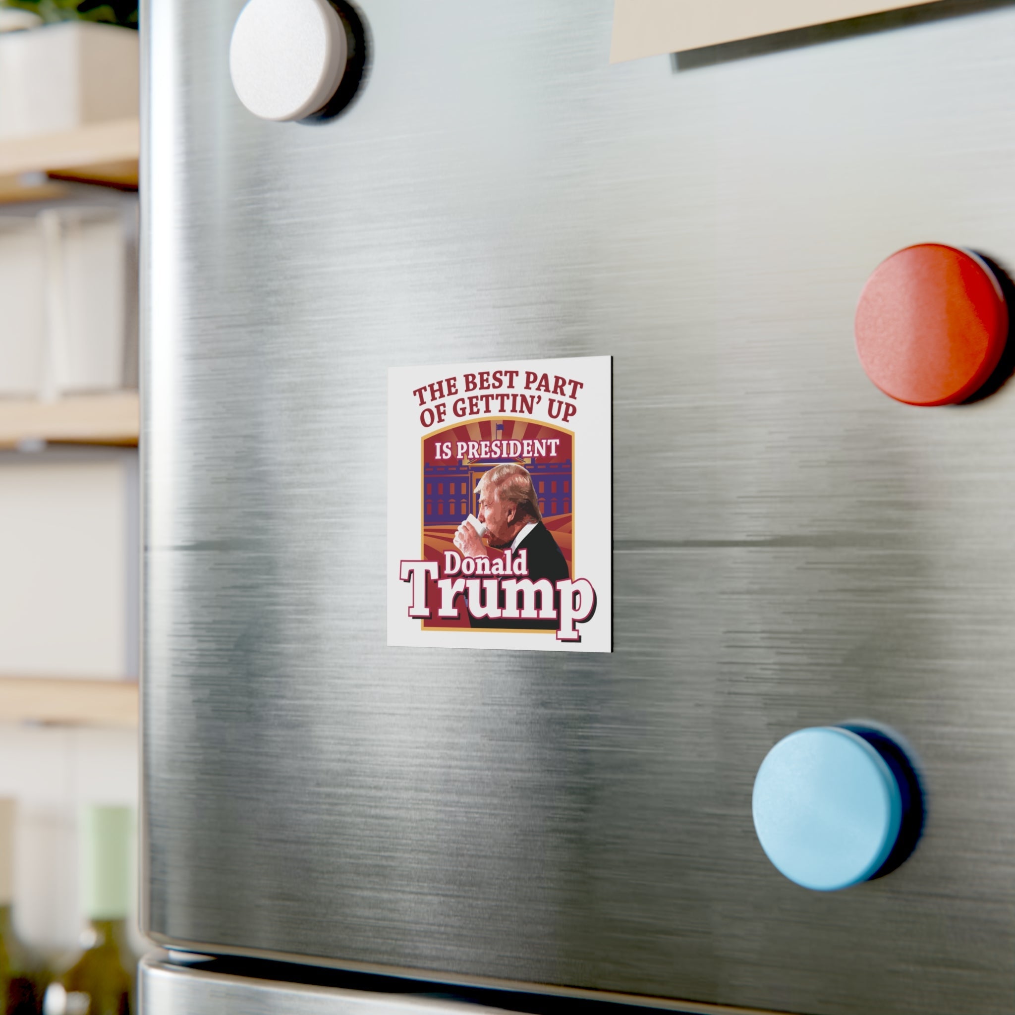 The Best Part of Gettin' Up Is President Trump Magnet (2 Sizes) - PatriotDepot.com