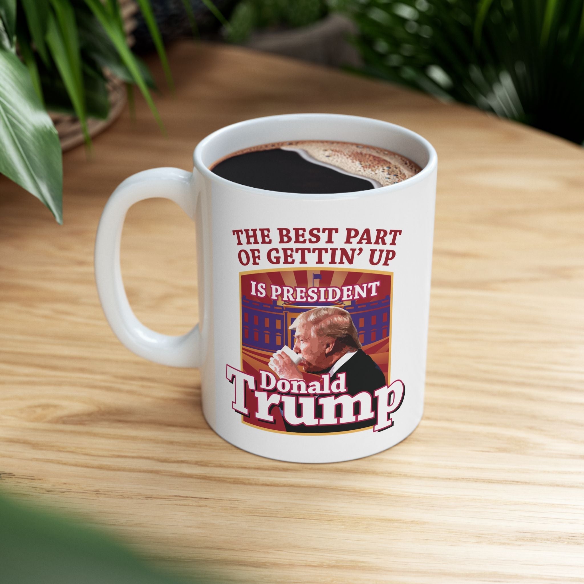 The Best Part of Gettin' Up Is President Trump Mug (2 Sizes) - PatriotDepot.com
