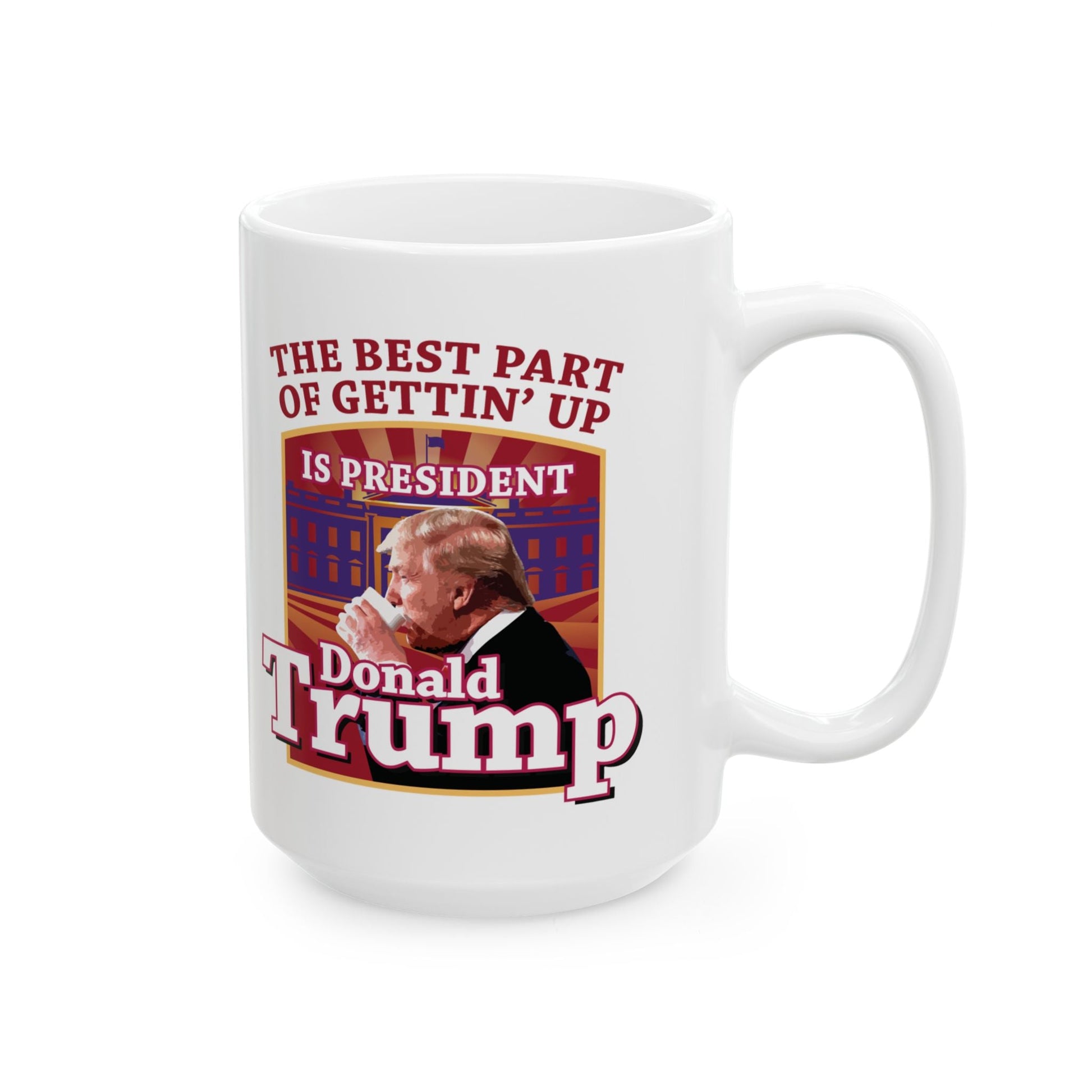 The Best Part of Gettin' Up Is President Trump Mug (2 Sizes) - PatriotDepot.com