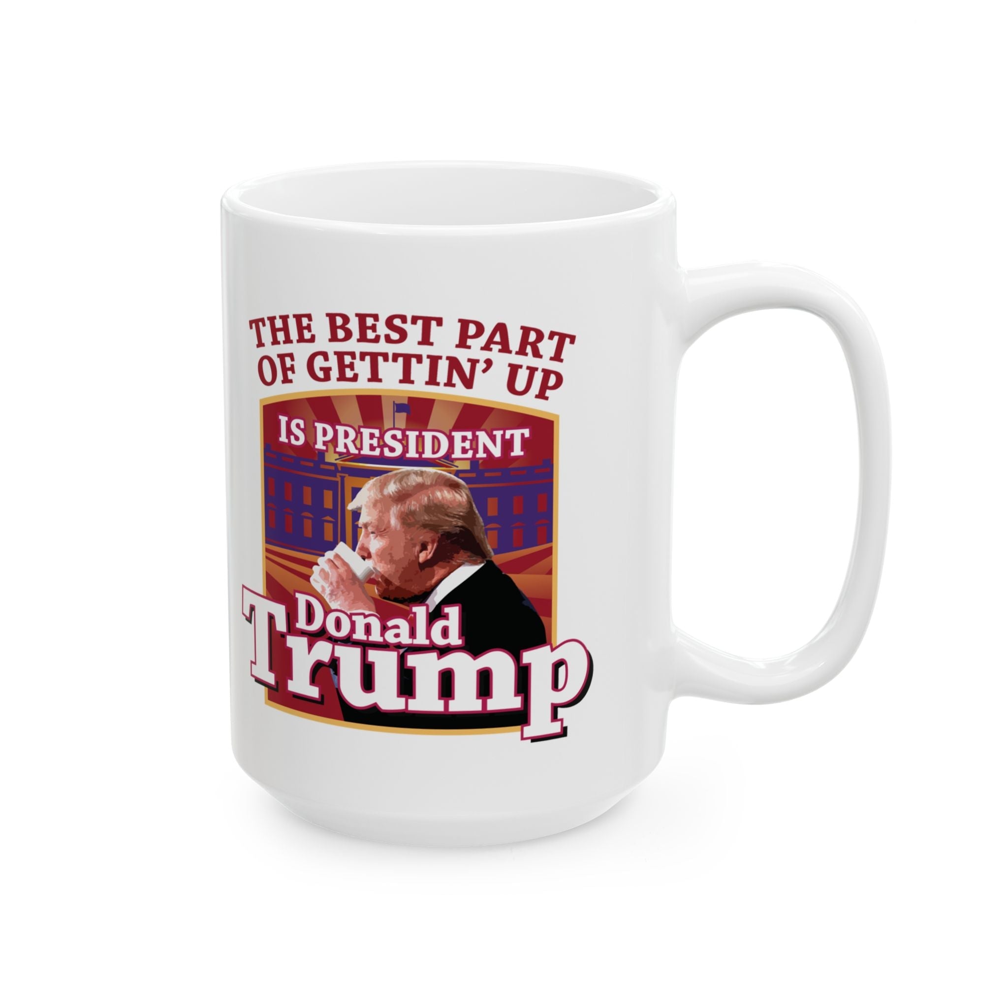 The Best Part of Gettin' Up Is President Trump Mug (2 Sizes) - PatriotDepot.com