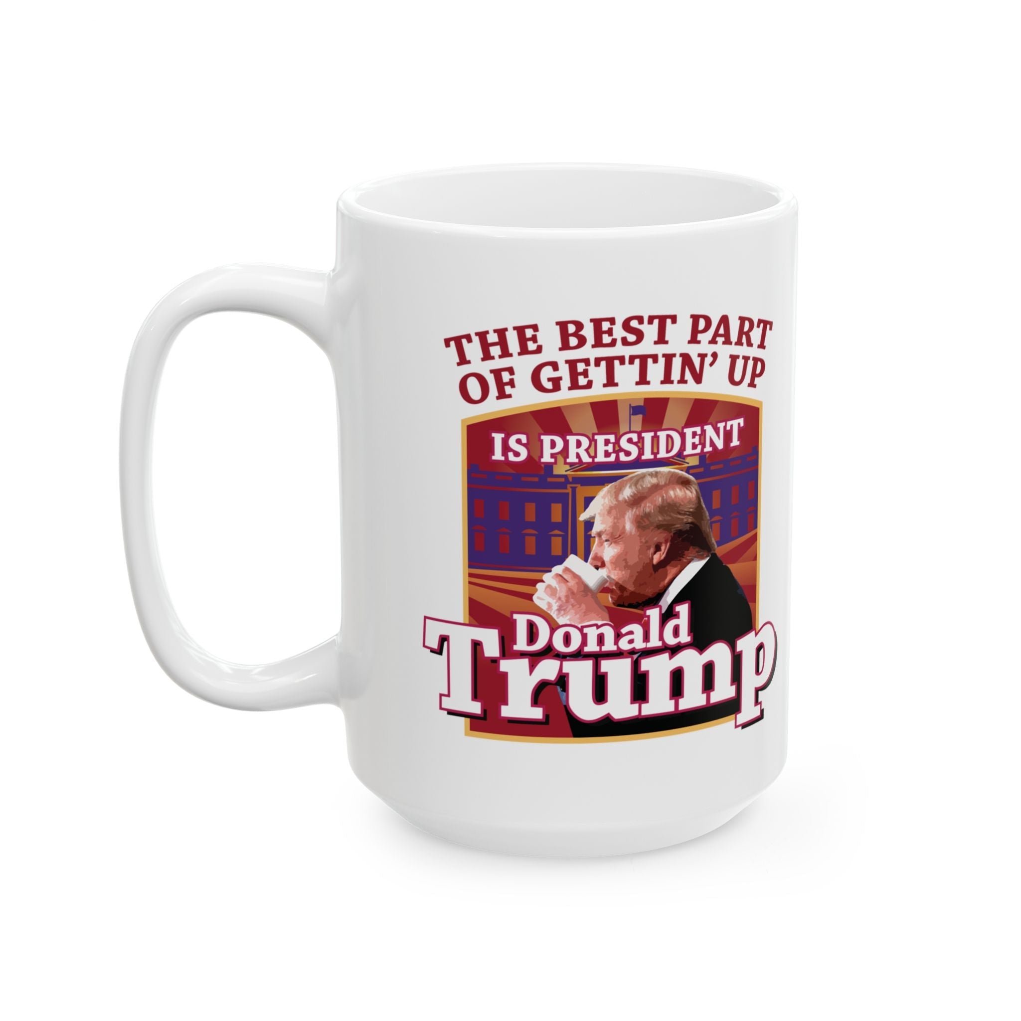 The Best Part of Gettin' Up Is President Trump Mug (2 Sizes) - PatriotDepot.com