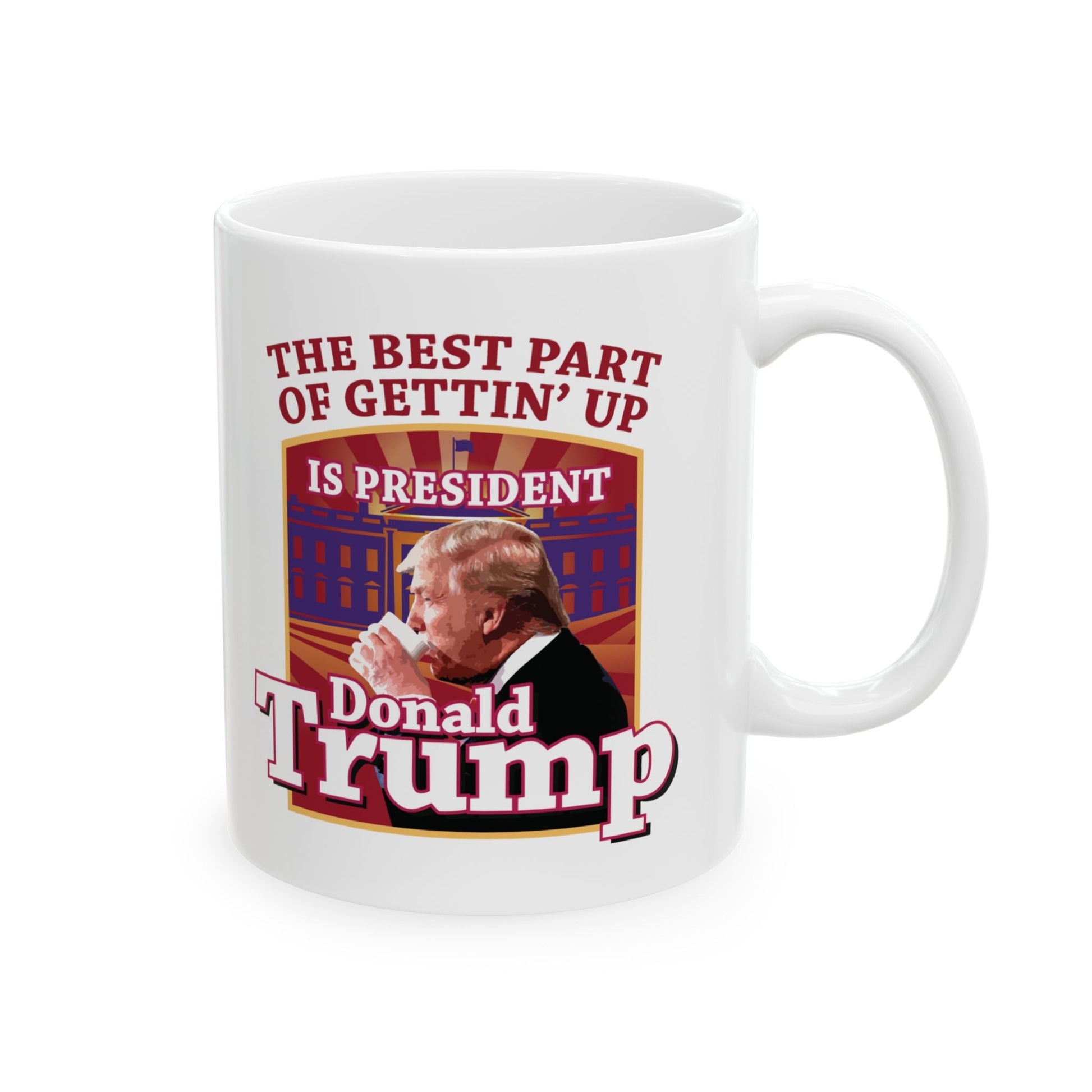 The Best Part of Gettin' Up Is President Trump Mug (2 Sizes) - PatriotDepot.com