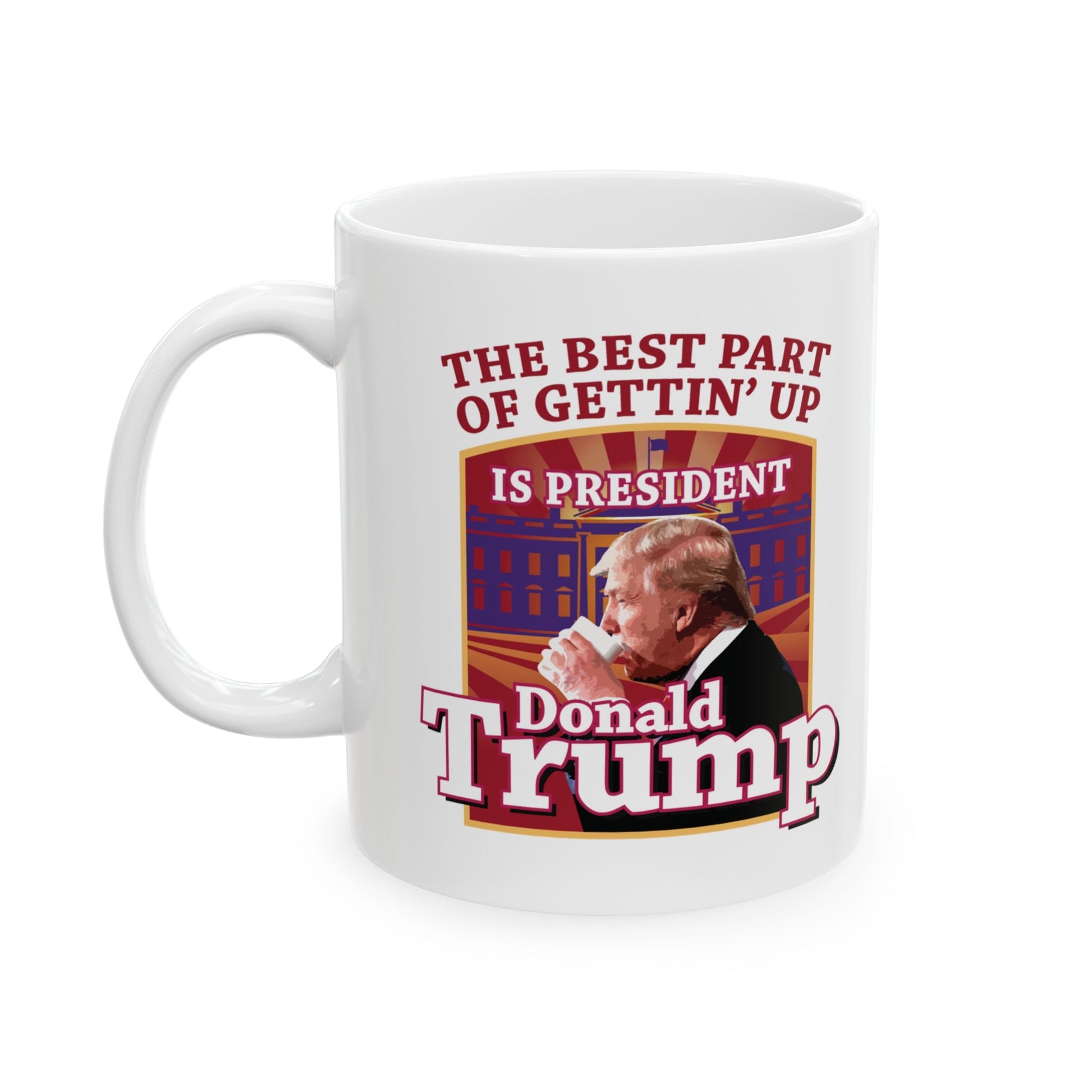 The Best Part of Gettin' Up Is President Trump Mug (2 Sizes) - PatriotDepot.com