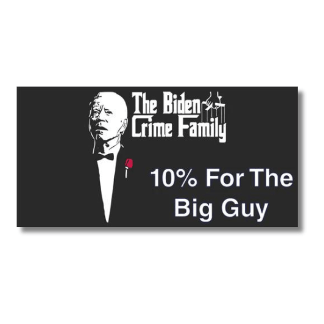 The Biden Crime Family 10% For The Big Guy Bumper Sticker - PatriotDepot.com