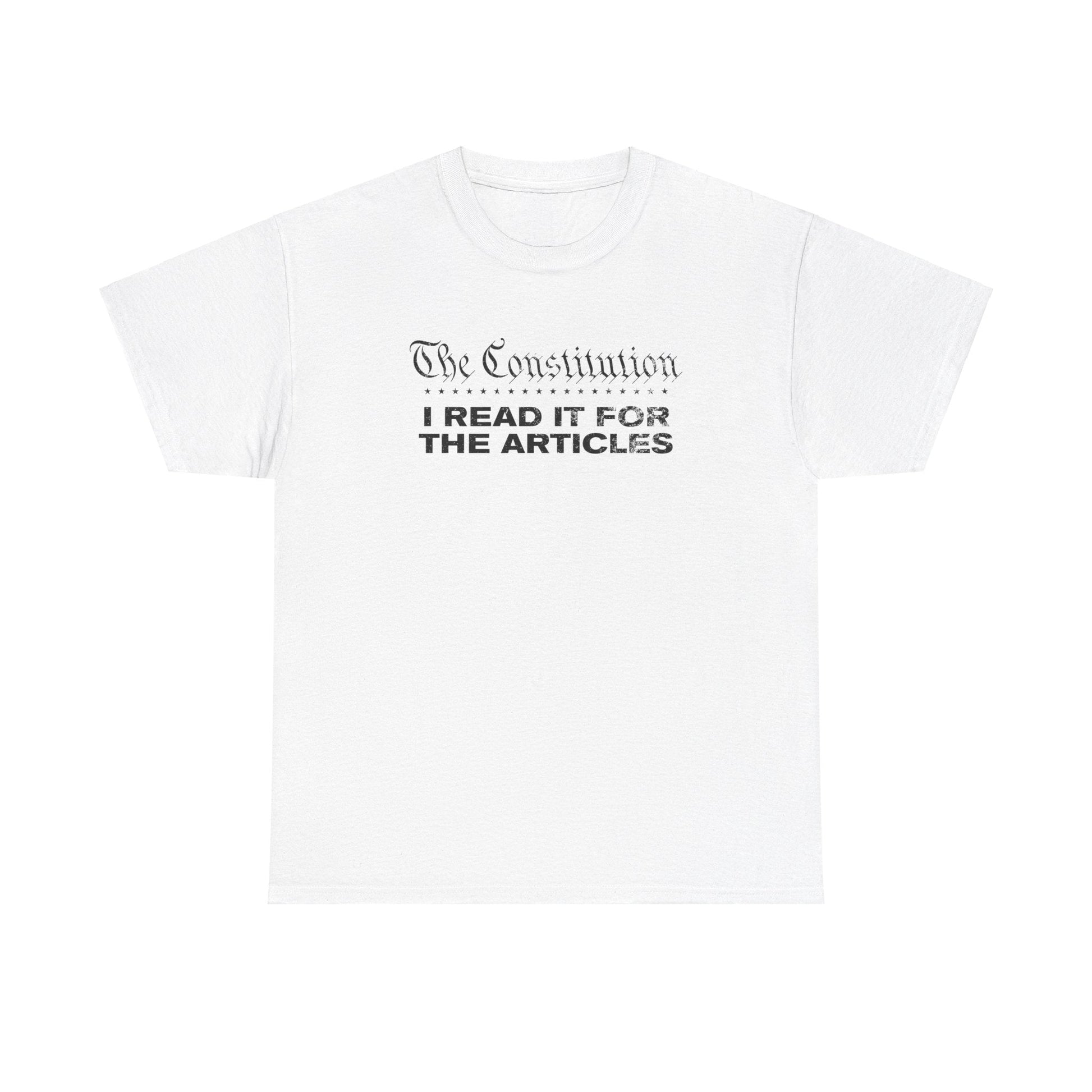 The Constitution: I Read It For The Articles T-Shirt - PatriotDepot.com