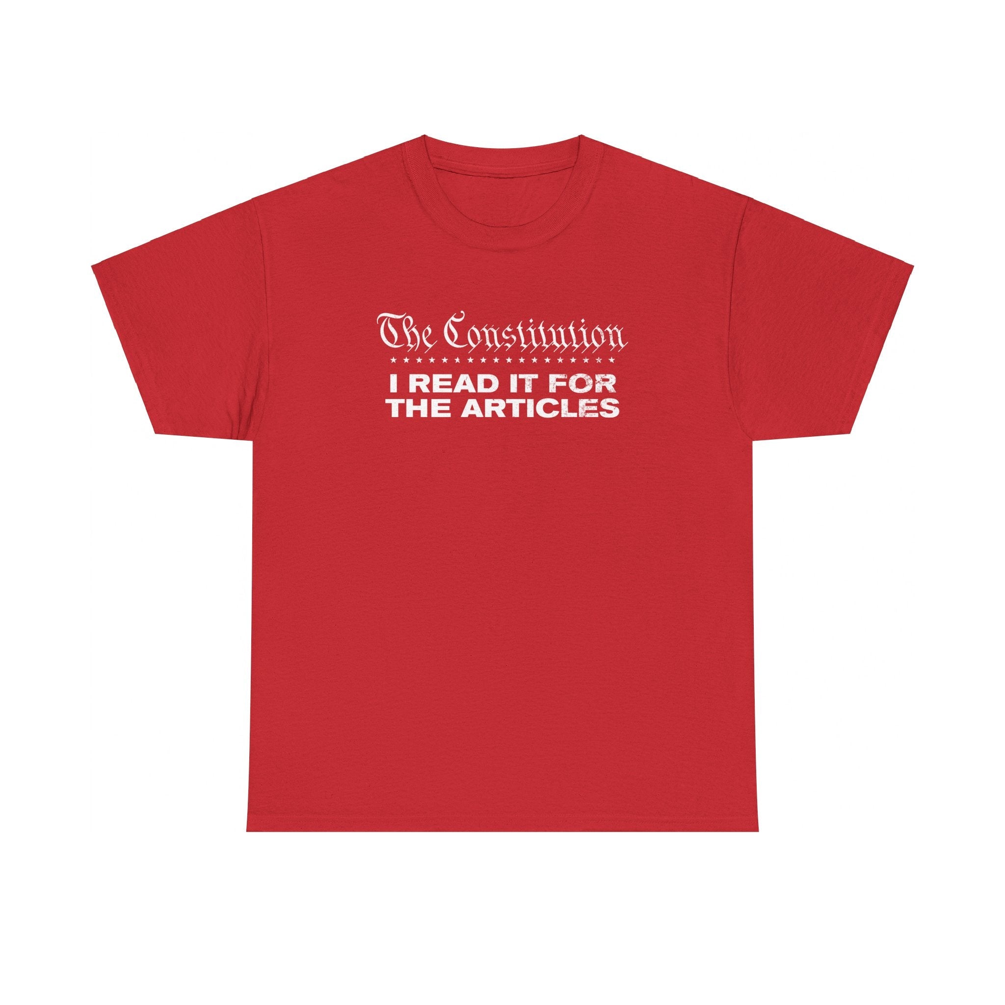 The Constitution: I Read It For The Articles T-Shirt - PatriotDepot.com
