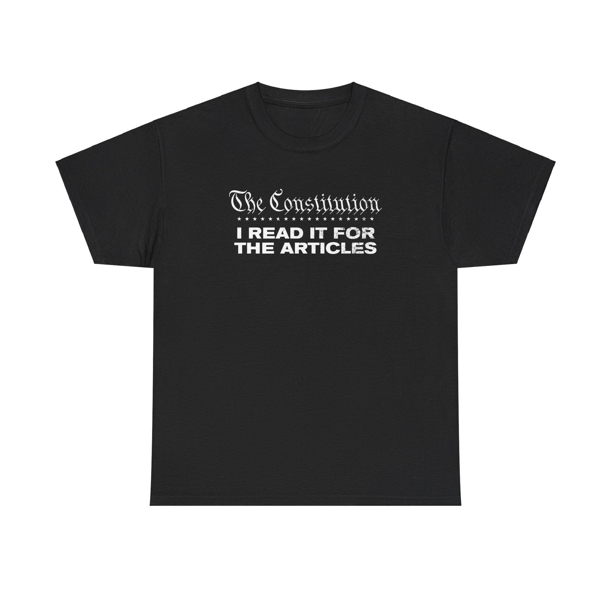 The Constitution: I Read It For The Articles T-Shirt - PatriotDepot.com