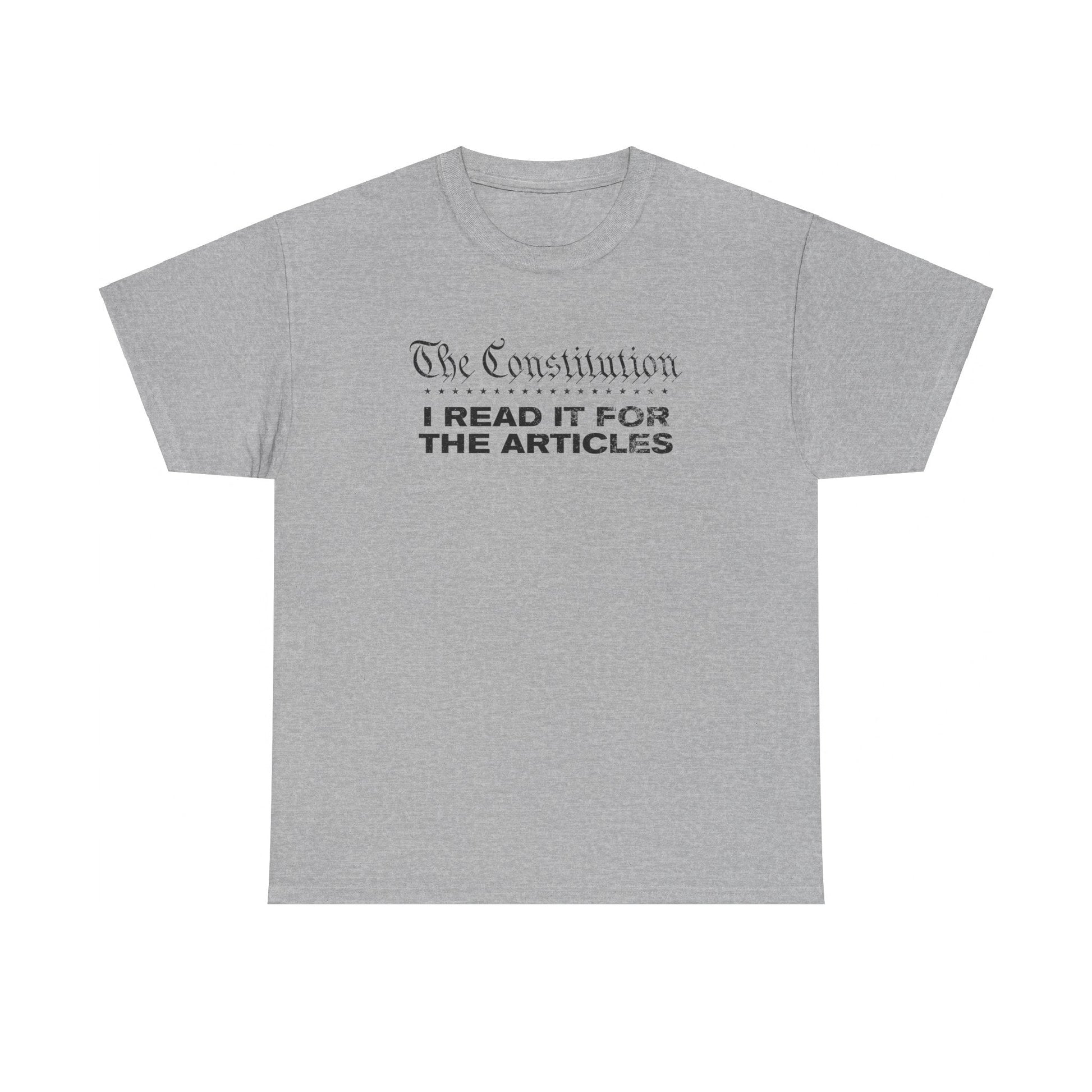 The Constitution: I Read It For The Articles T-Shirt - PatriotDepot.com
