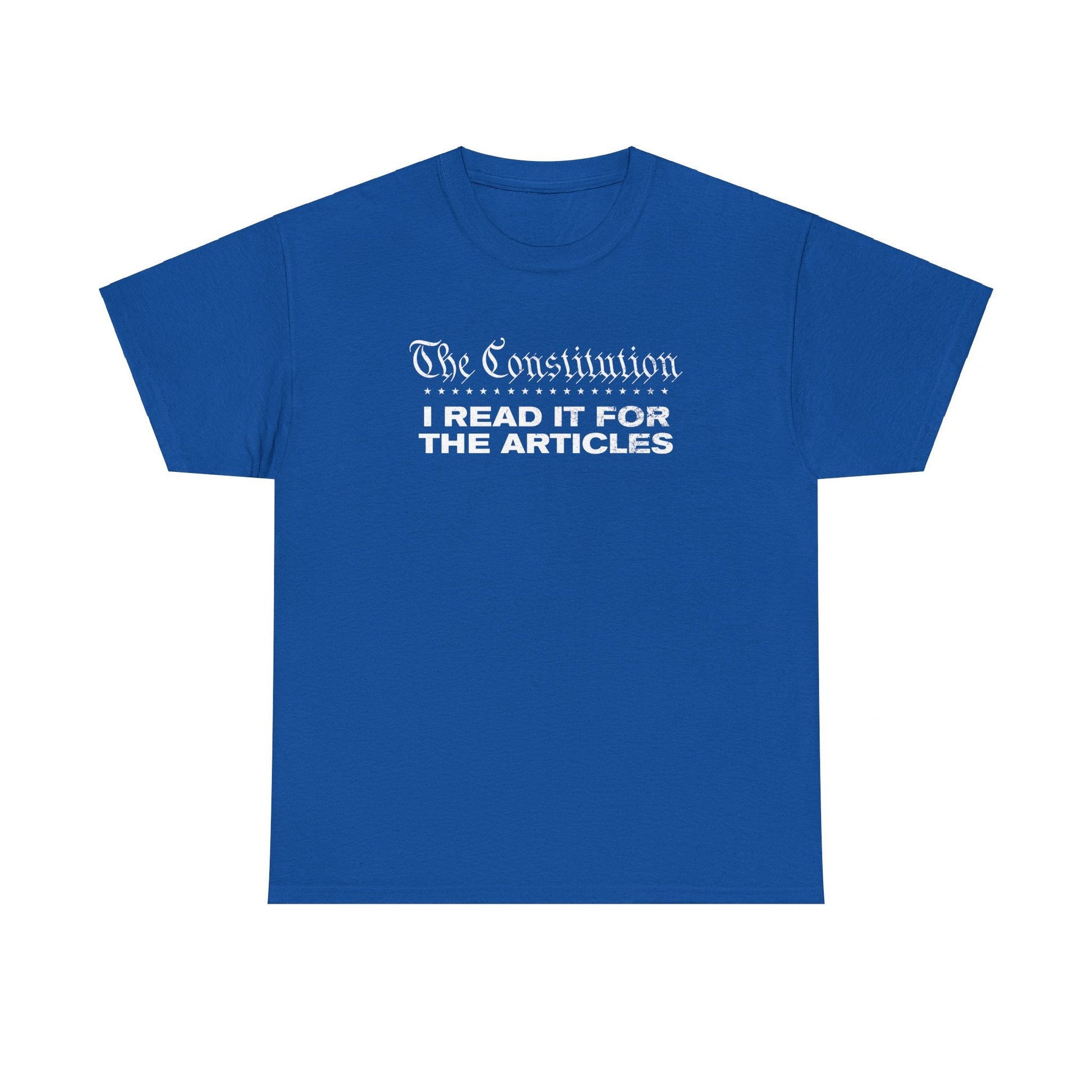 The Constitution: I Read It For The Articles T-Shirt - PatriotDepot.com