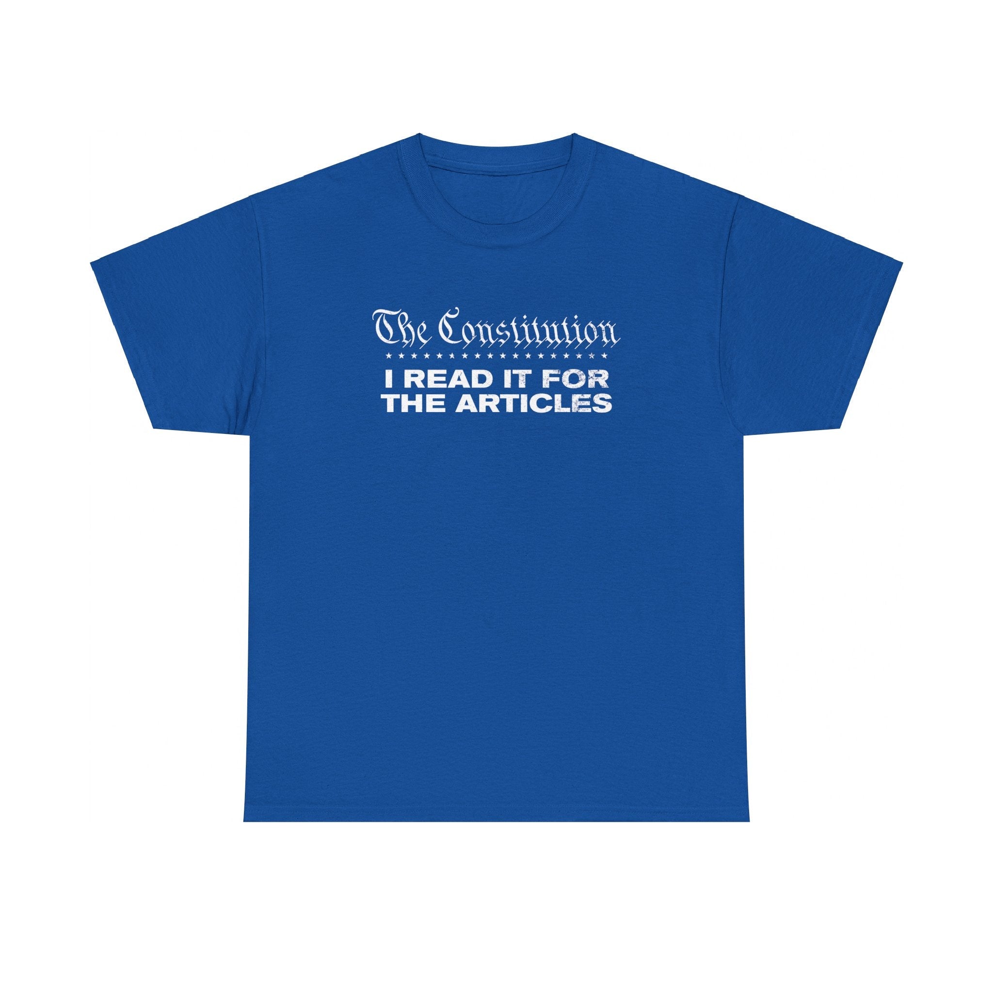 The Constitution: I Read It For The Articles T-Shirt - PatriotDepot.com