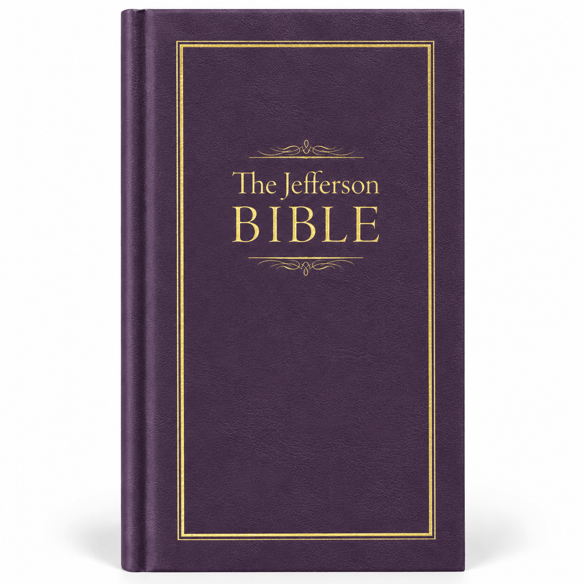 The Jefferson Bible: The Life and Morals of Jesus of Nazareth - PatriotDepot.com