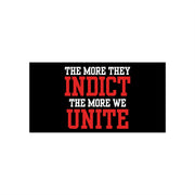 The More They Indict The More We Unite Bumper Sticker - PatriotDepot.com