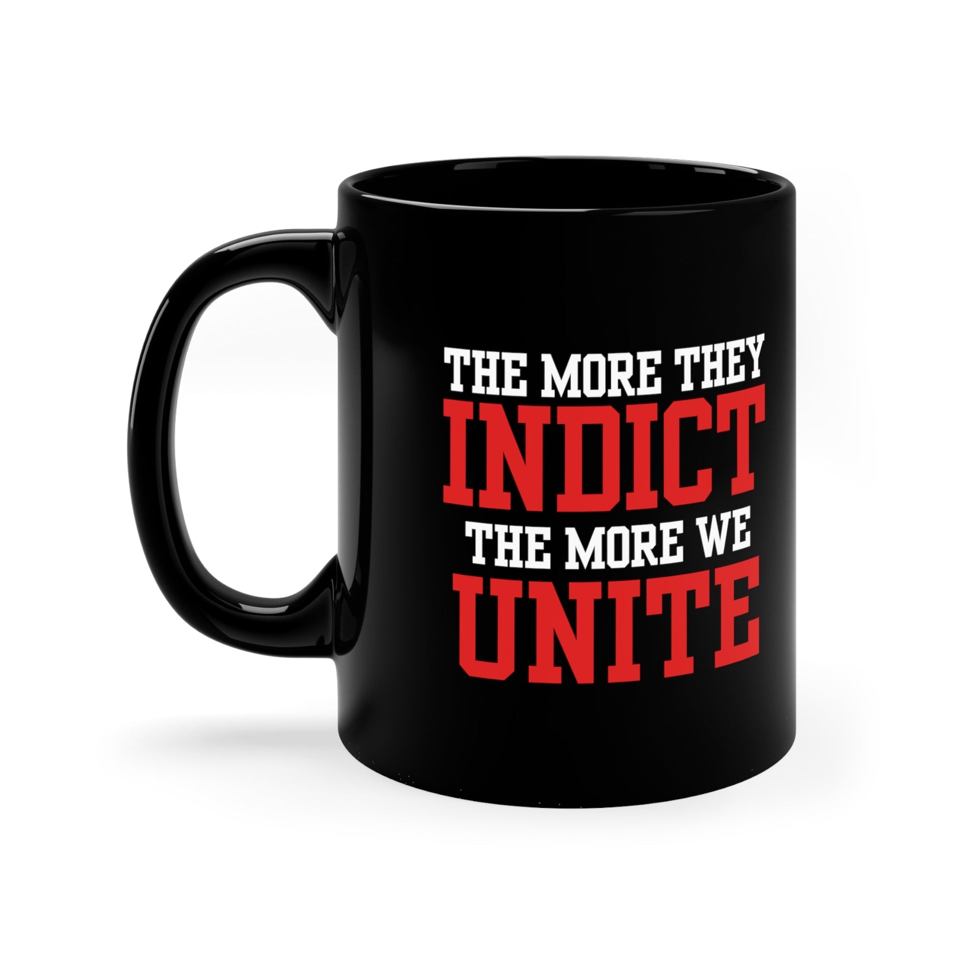 The More They Indict The More We Unite Mug - PatriotDepot.com