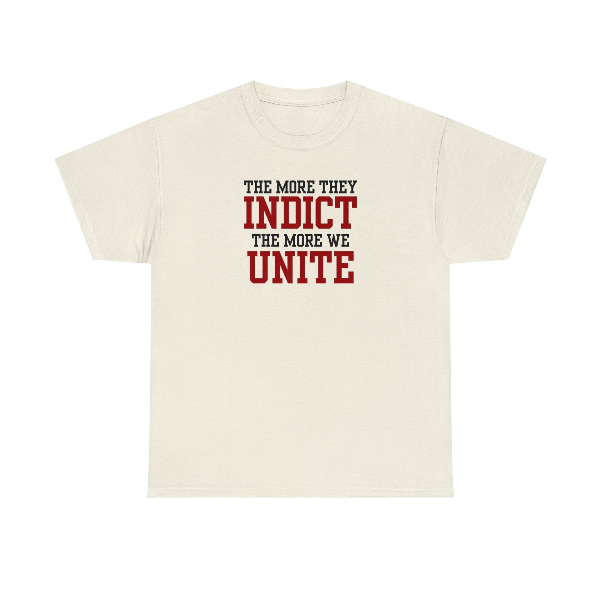 The More They Indict The More We Unite Unisex T-Shirt - PatriotDepot.com