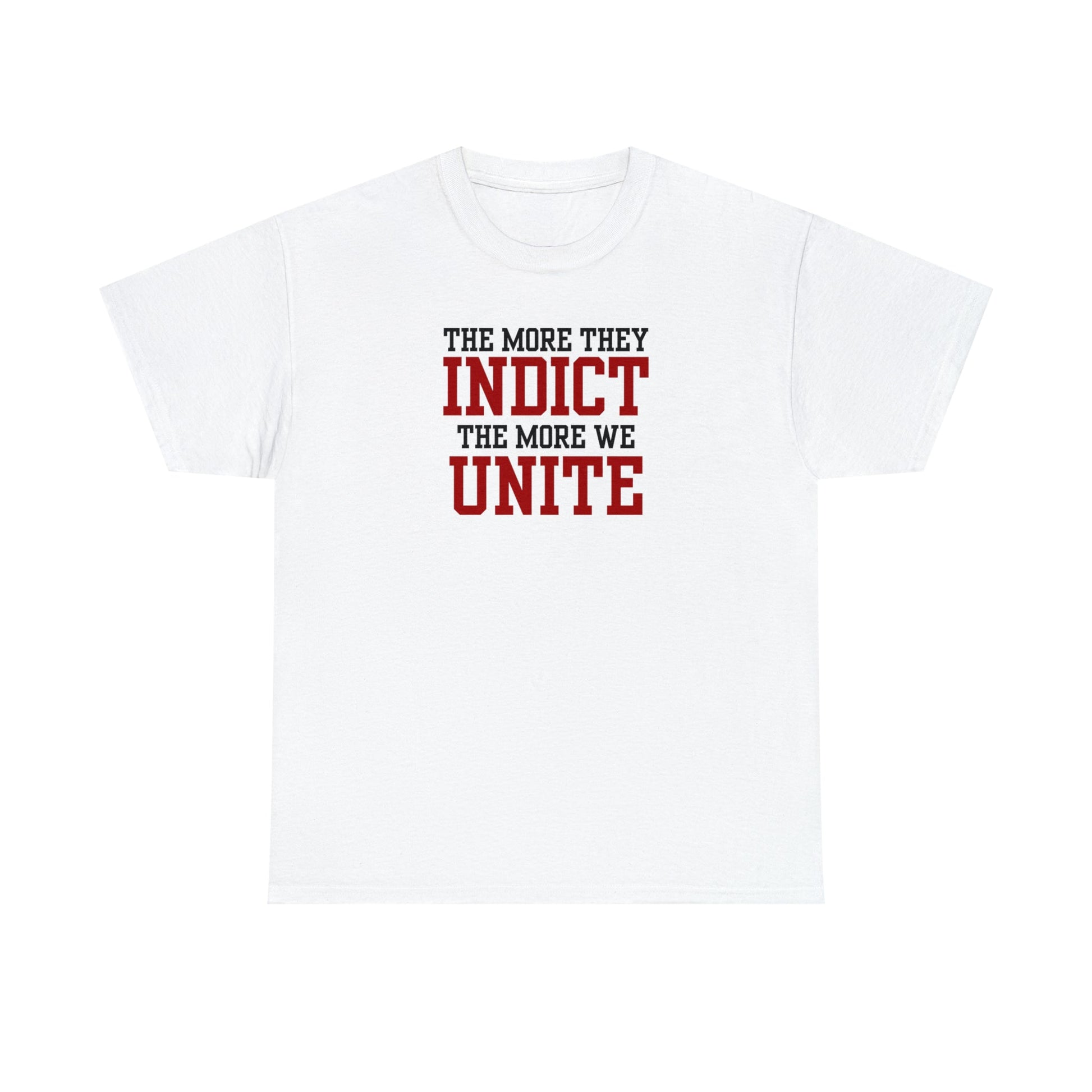 The More They Indict The More We Unite Unisex T-Shirt - PatriotDepot.com