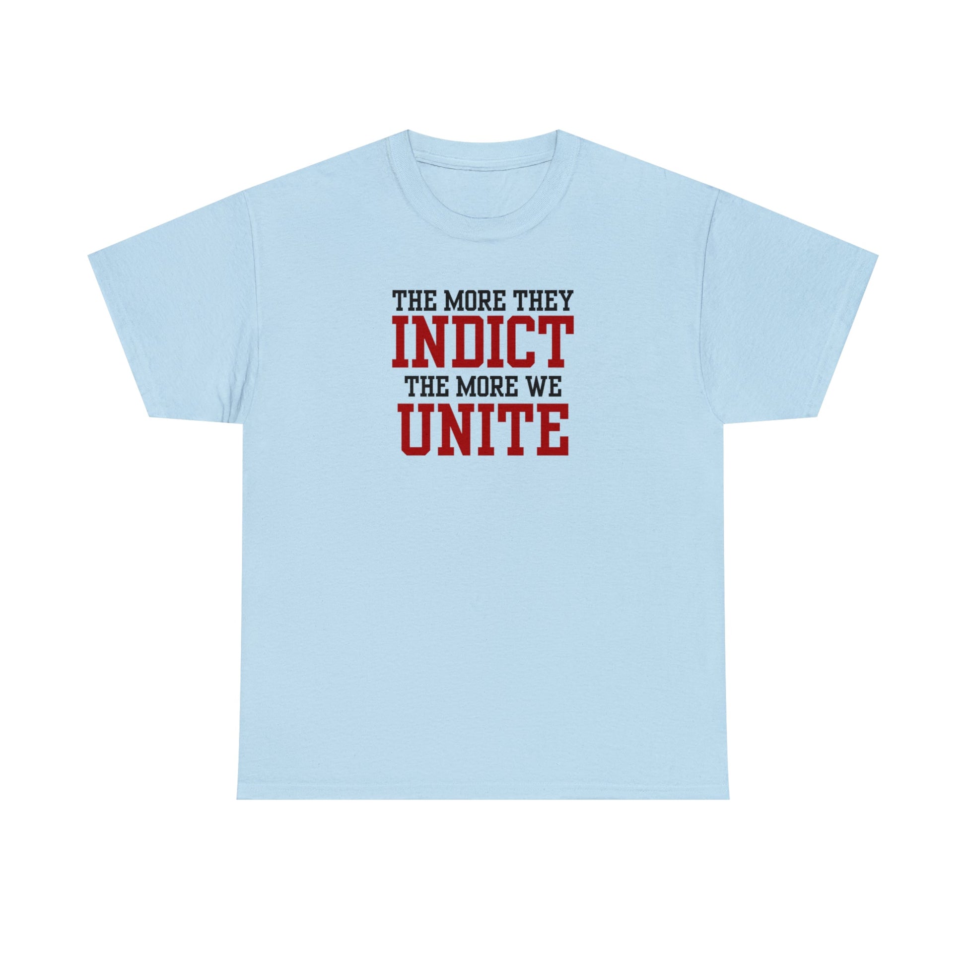 The More They Indict The More We Unite Unisex T-Shirt - PatriotDepot.com