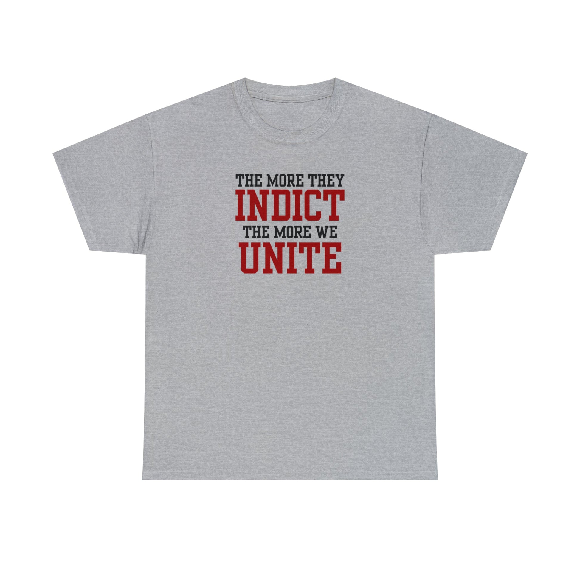The More They Indict The More We Unite Unisex T-Shirt - PatriotDepot.com