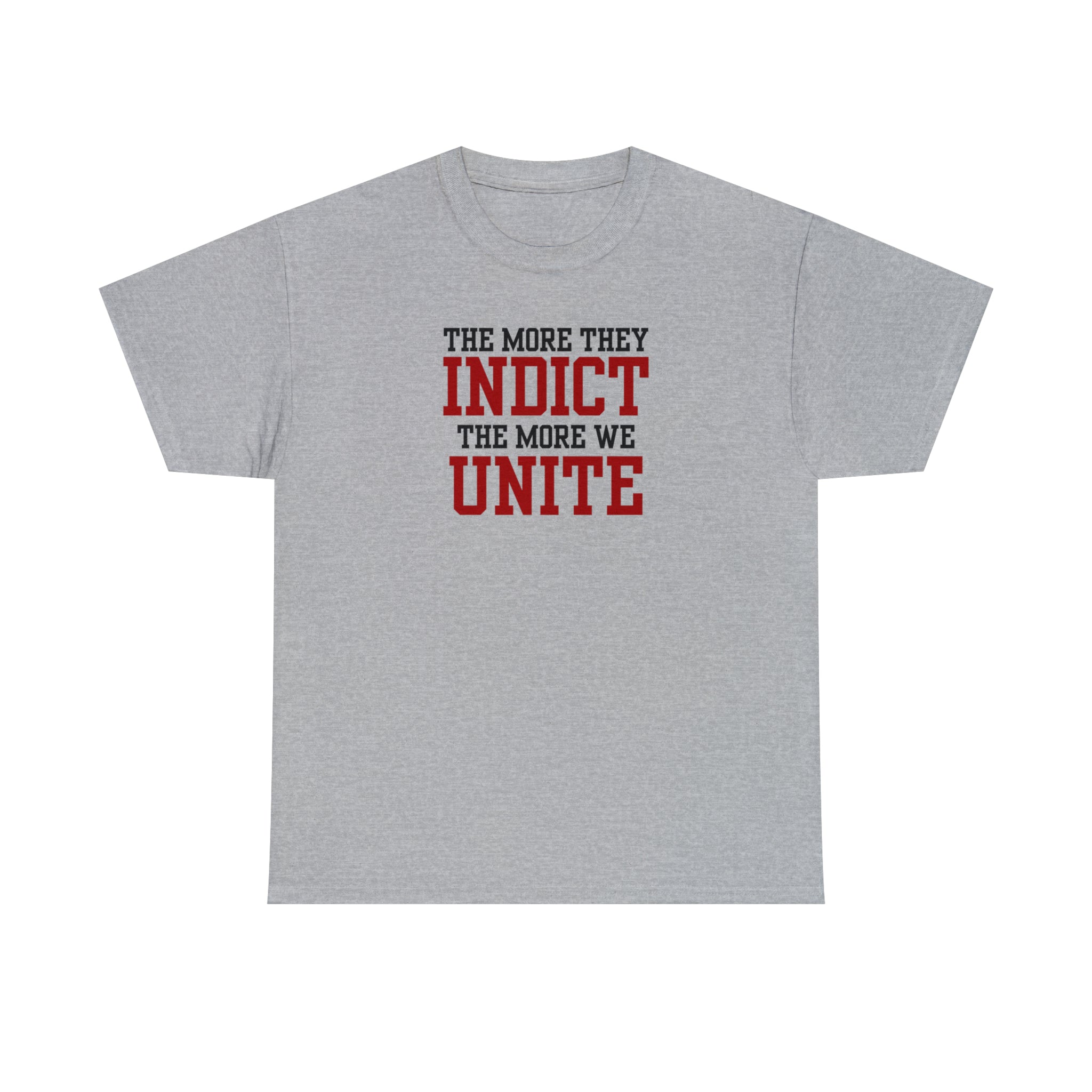 The More They Indict The More We Unite Unisex T-Shirt - PatriotDepot.com