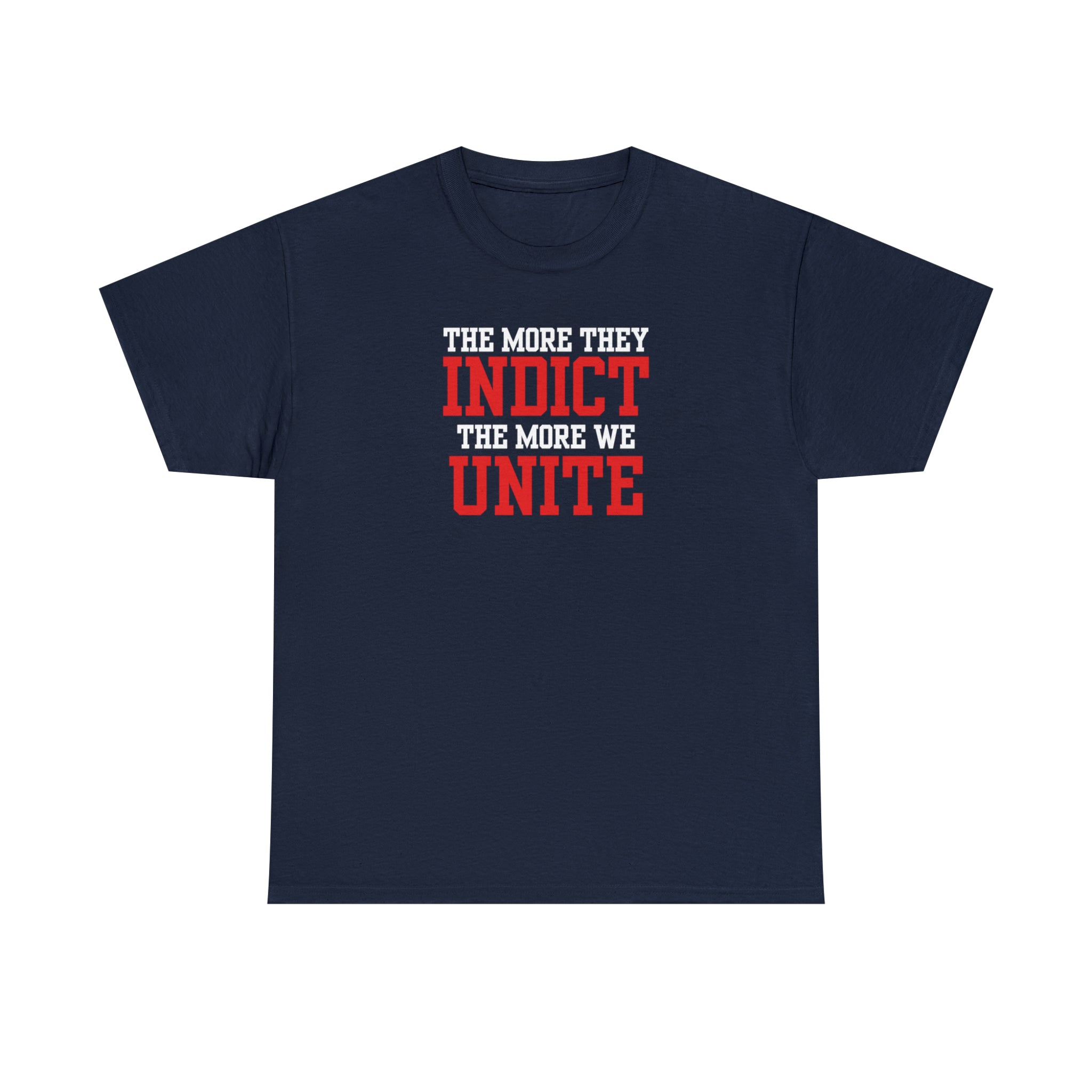 The More They Indict The More We Unite Unisex T-Shirt - PatriotDepot.com
