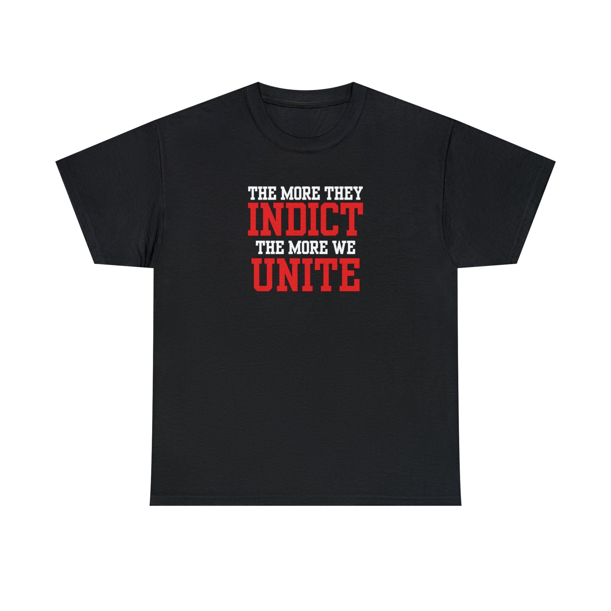 The More They Indict The More We Unite Unisex T-Shirt - PatriotDepot.com