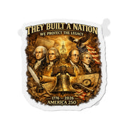 They Built a Nation We Protect the Legacy Founding Fathers 1776–2026 America’s 250th Die - Cut Magnet (3 Sizes) - PatriotDepot.com
