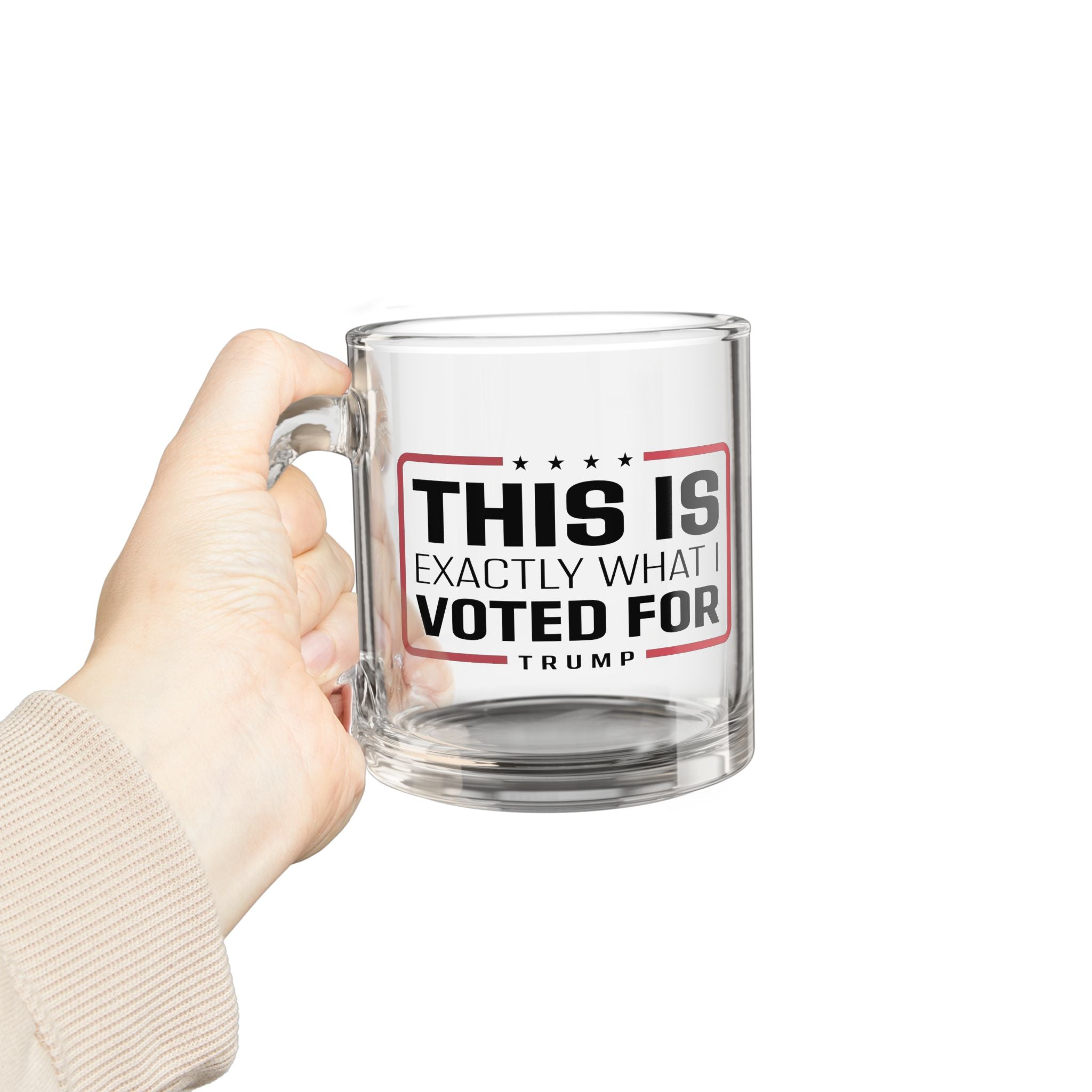 'This Is Exactly What I Voted For' Trump Custom Glass Mug - PatriotDepot.com