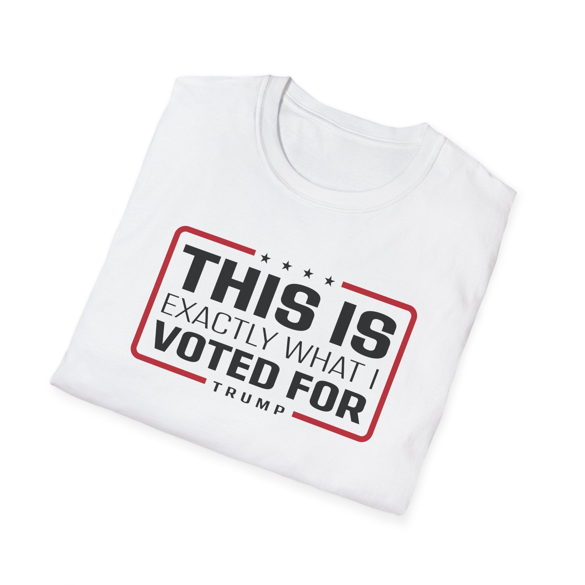 'This Is Exactly What I Voted For' Trump T-Shirt - PatriotDepot.com