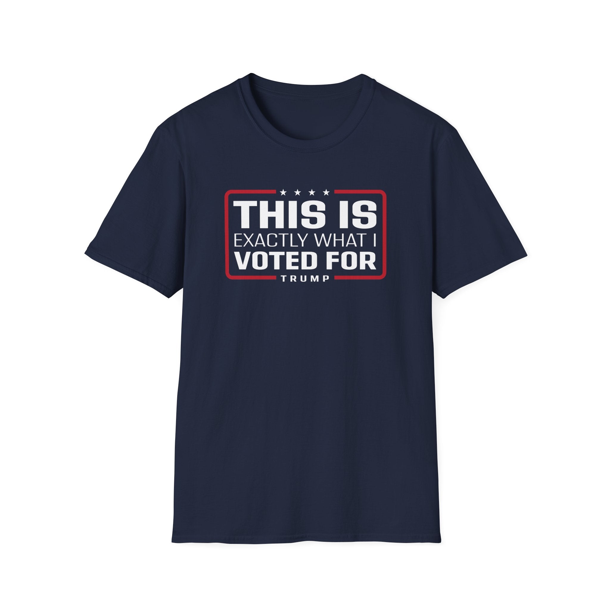'This Is Exactly What I Voted For' Trump T-Shirt - PatriotDepot.com