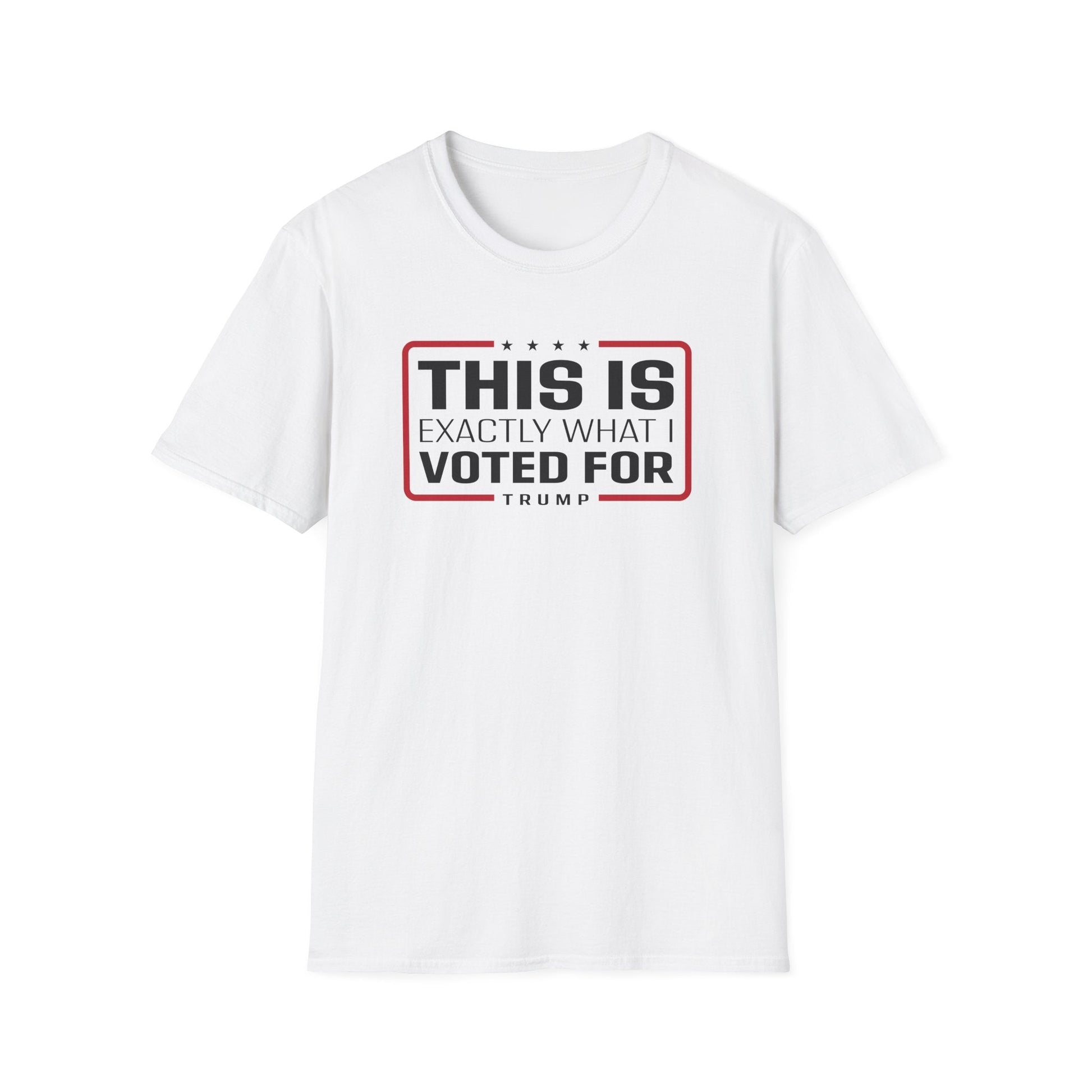 'This Is Exactly What I Voted For' Trump T-Shirt - PatriotDepot.com