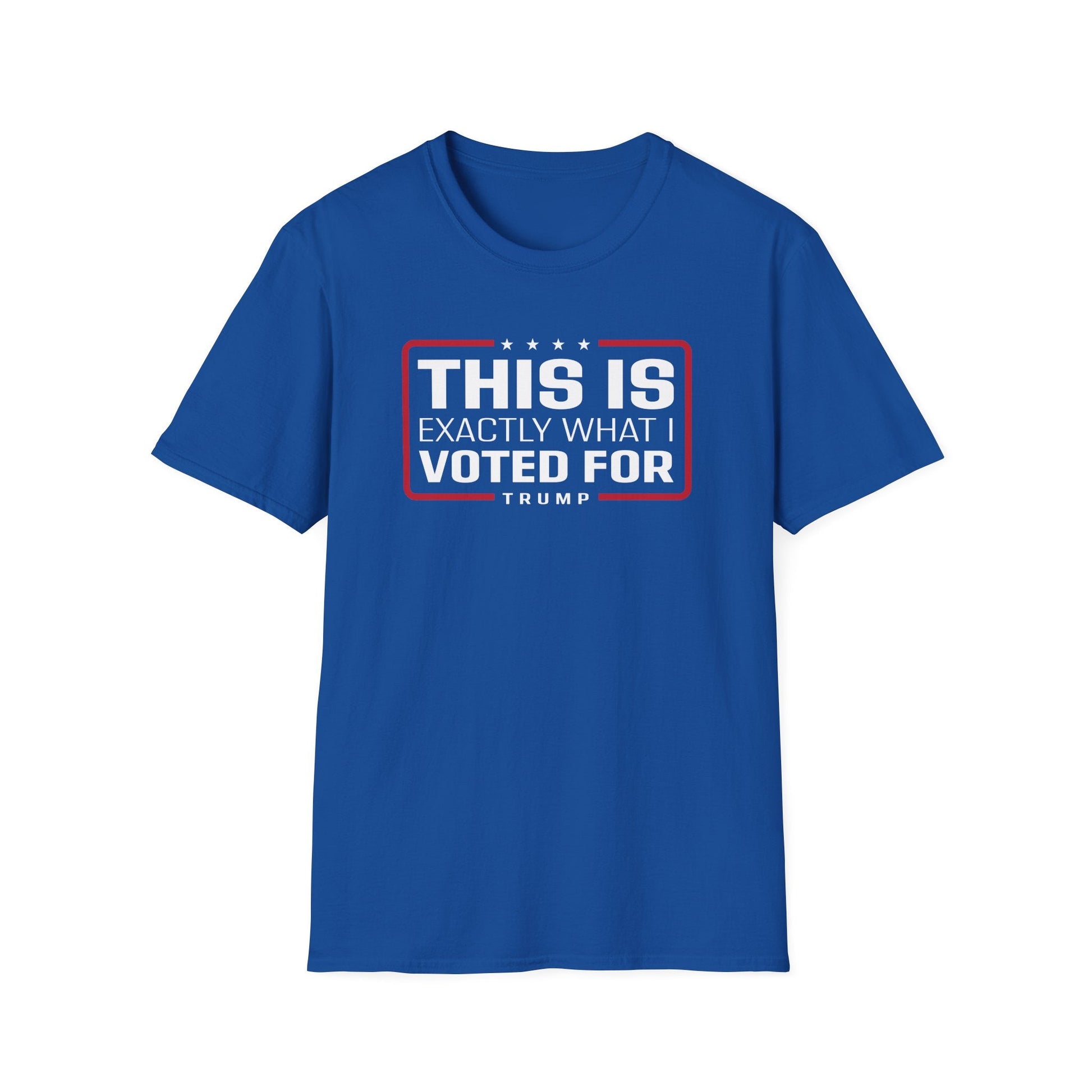 'This Is Exactly What I Voted For' Trump T-Shirt - PatriotDepot.com