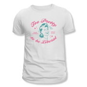 Too Pretty to be Liberal Women's T-Shirt - PatriotDepot.com