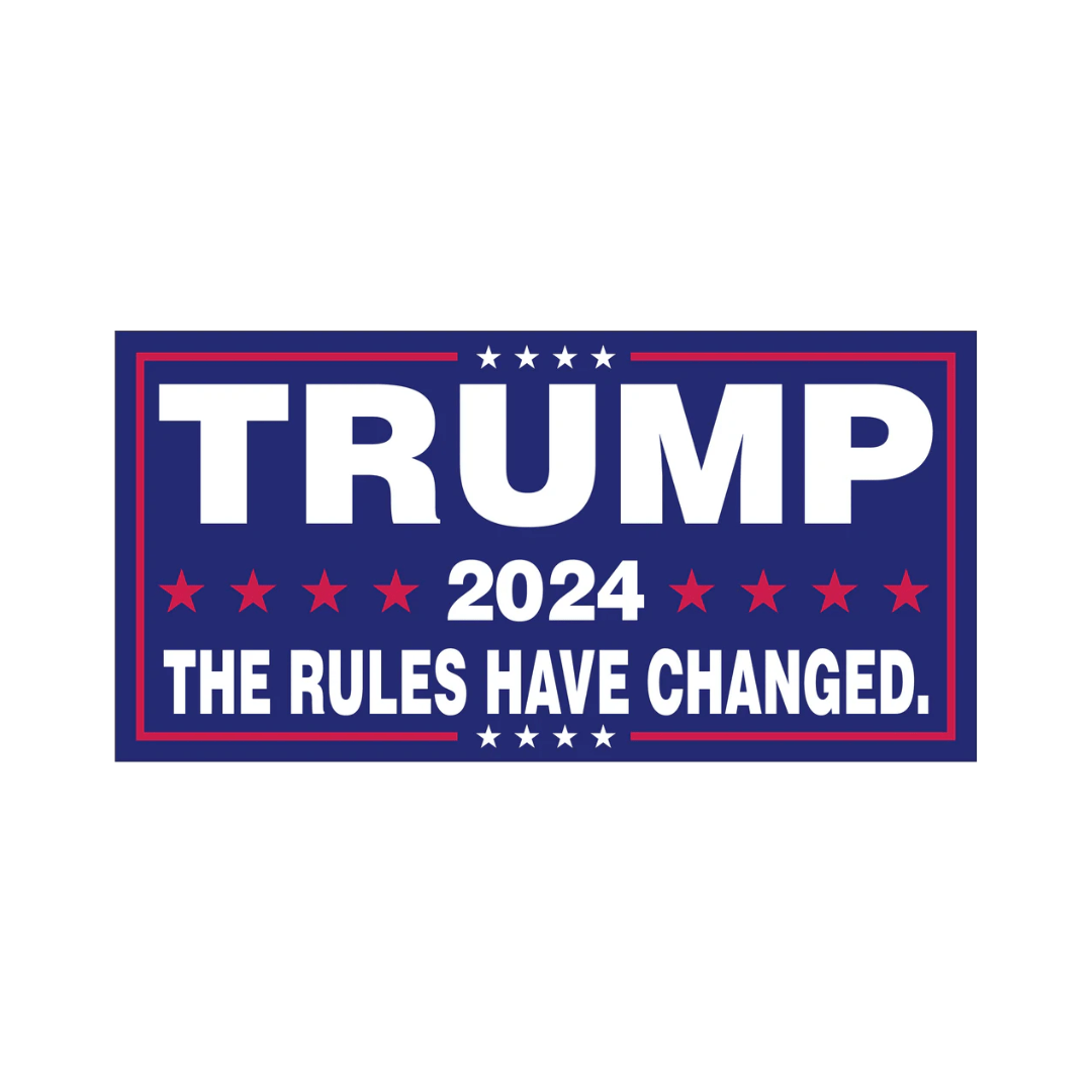 Trump 2024 The Rules Have Changed Bumper Sticker - PatriotDepot.com