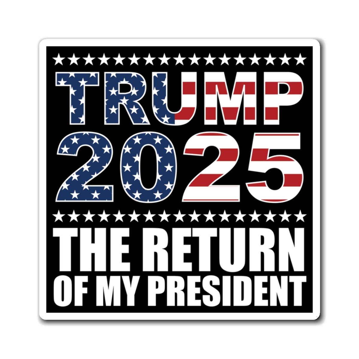 Trump 2025 The Return of My President Magnet - PatriotDepot.com