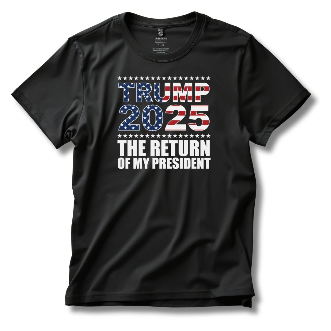 Trump 2025 The Return of My President T-Shirt - PatriotDepot.com
