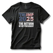 Trump 2025 The Return of My President T-Shirt - PatriotDepot.com