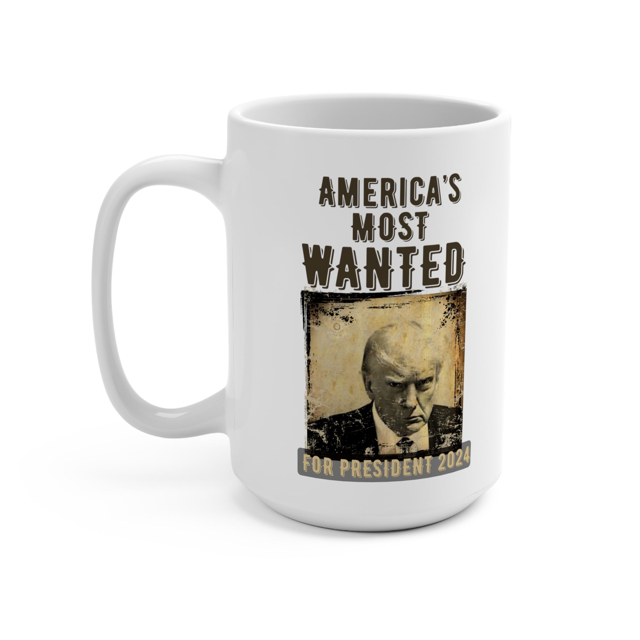 Trump: America's Most Wanted for President 2024 Mug (2 Sizes) - PatriotDepot.com