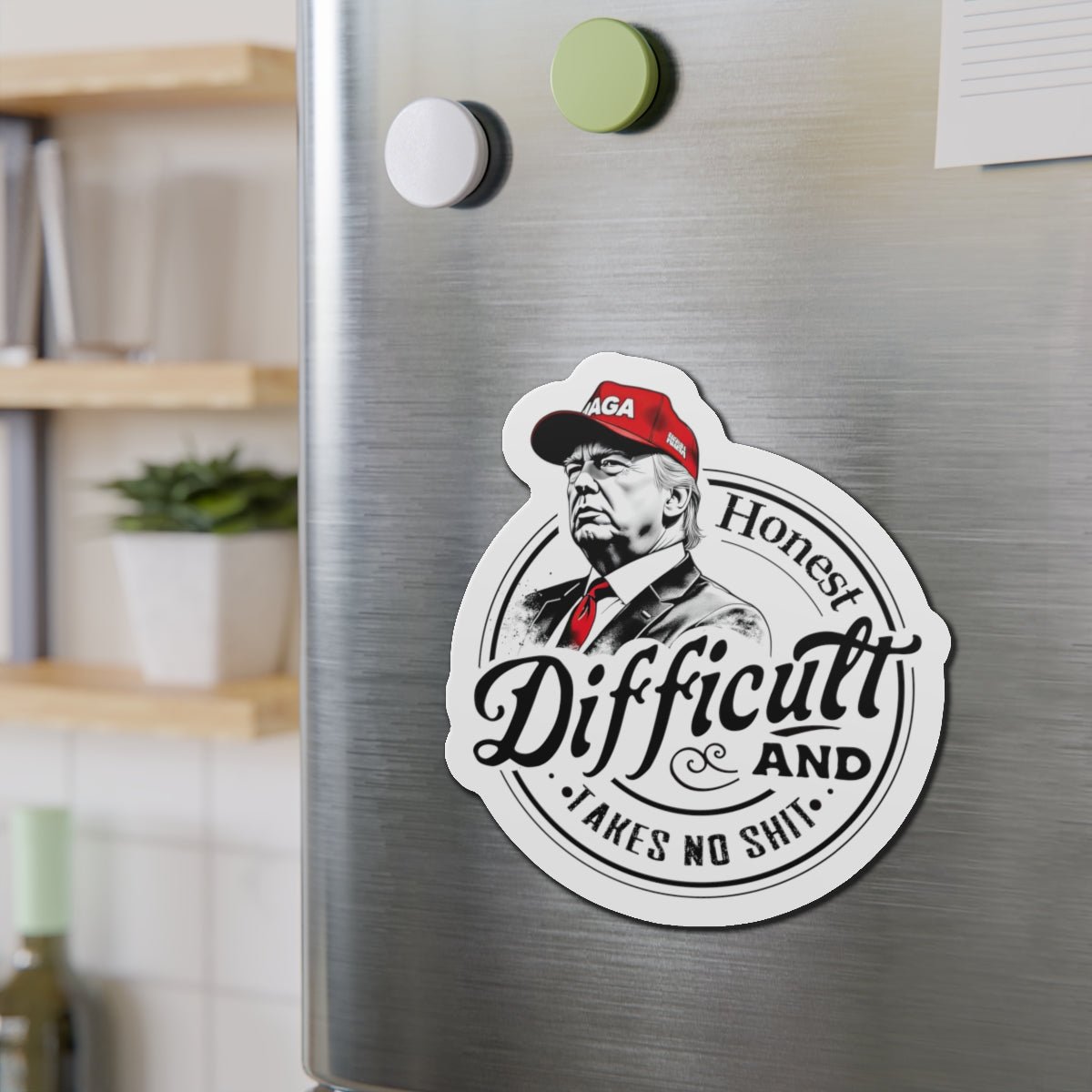 Trump 'Honest Difficult and Takes No Shit' Die - Cut Magnet (3 Sizes) - PatriotDepot.com