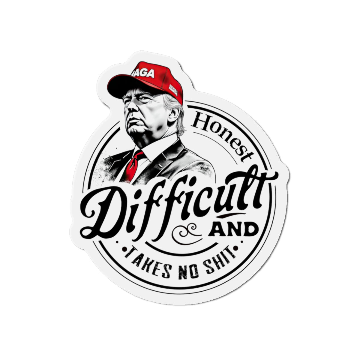 Trump 'Honest Difficult and Takes No Shit' Die - Cut Magnet (3 Sizes) - PatriotDepot.com