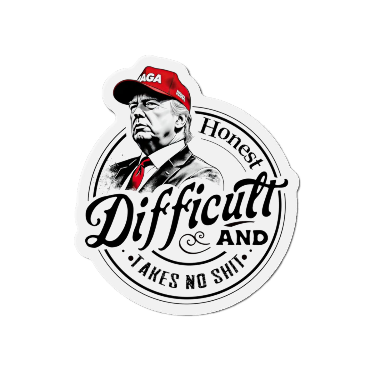 Trump 'Honest Difficult and Takes No Shit' Die - Cut Magnet (3 Sizes) - PatriotDepot.com