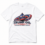 Trump Oil Venezuela — "Making Oil Great Again" T-Shirt - PatriotDepot.com