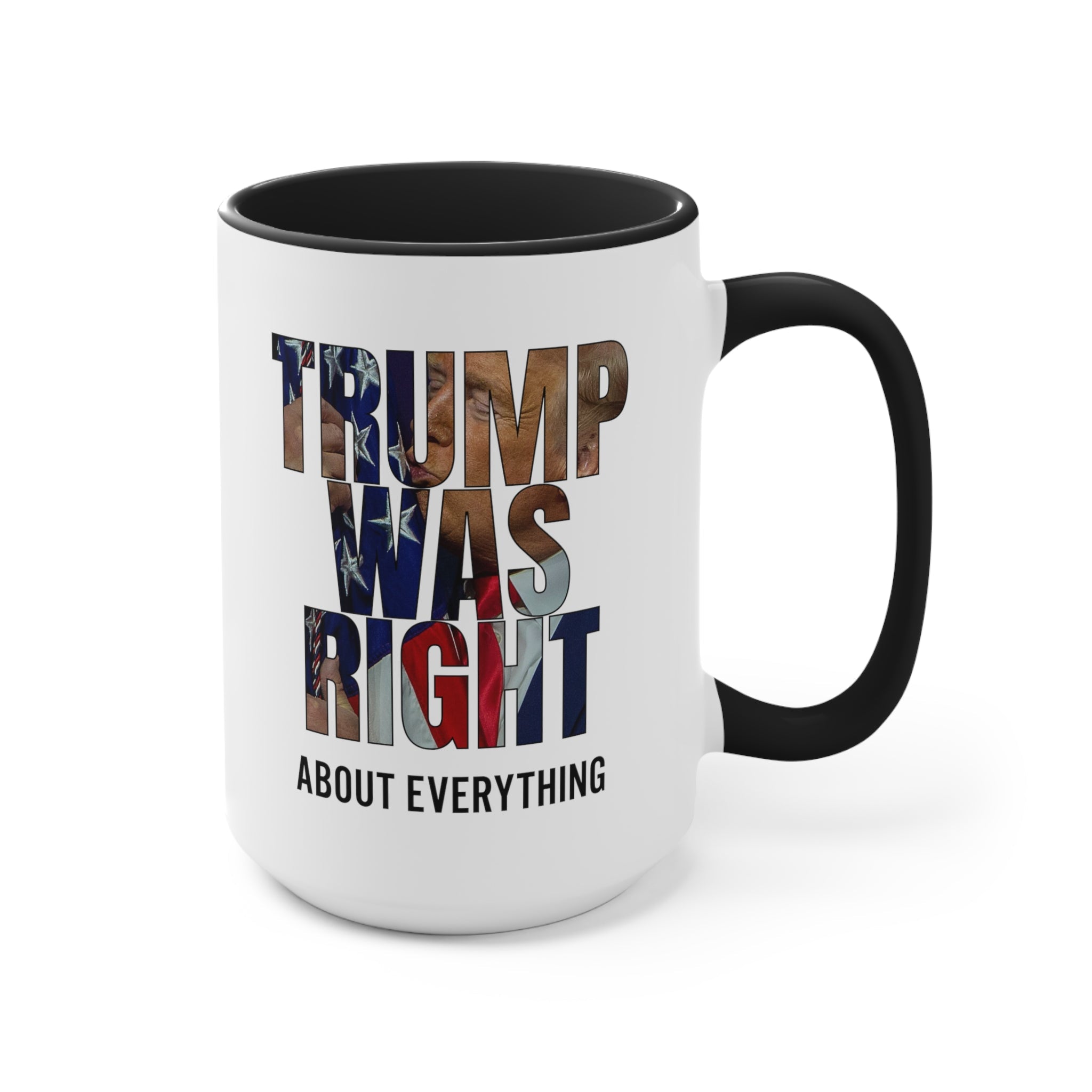 Trump was right about everything Mug (2 Sizes, 3 Colors) - PatriotDepot.com