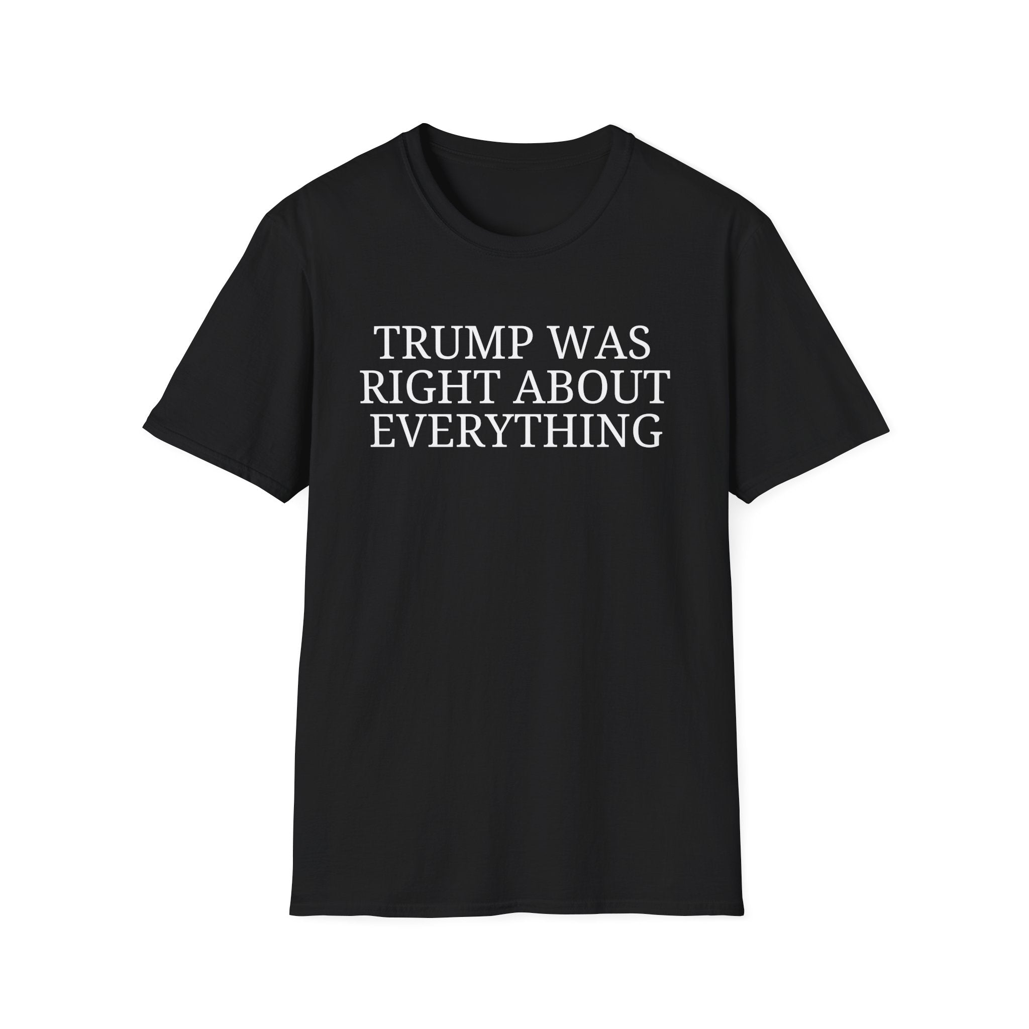 Trump Was Right About Everything T-Shirt - PatriotDepot.com