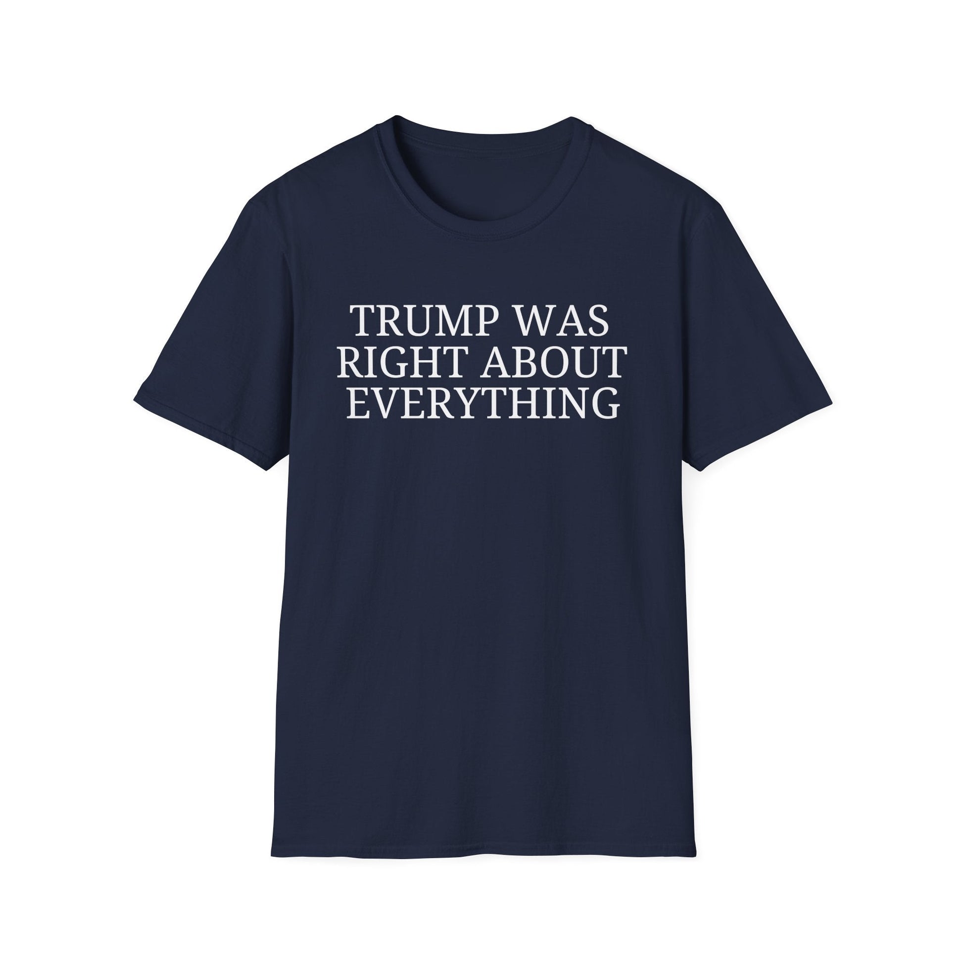 Trump Was Right About Everything T-Shirt - PatriotDepot.com
